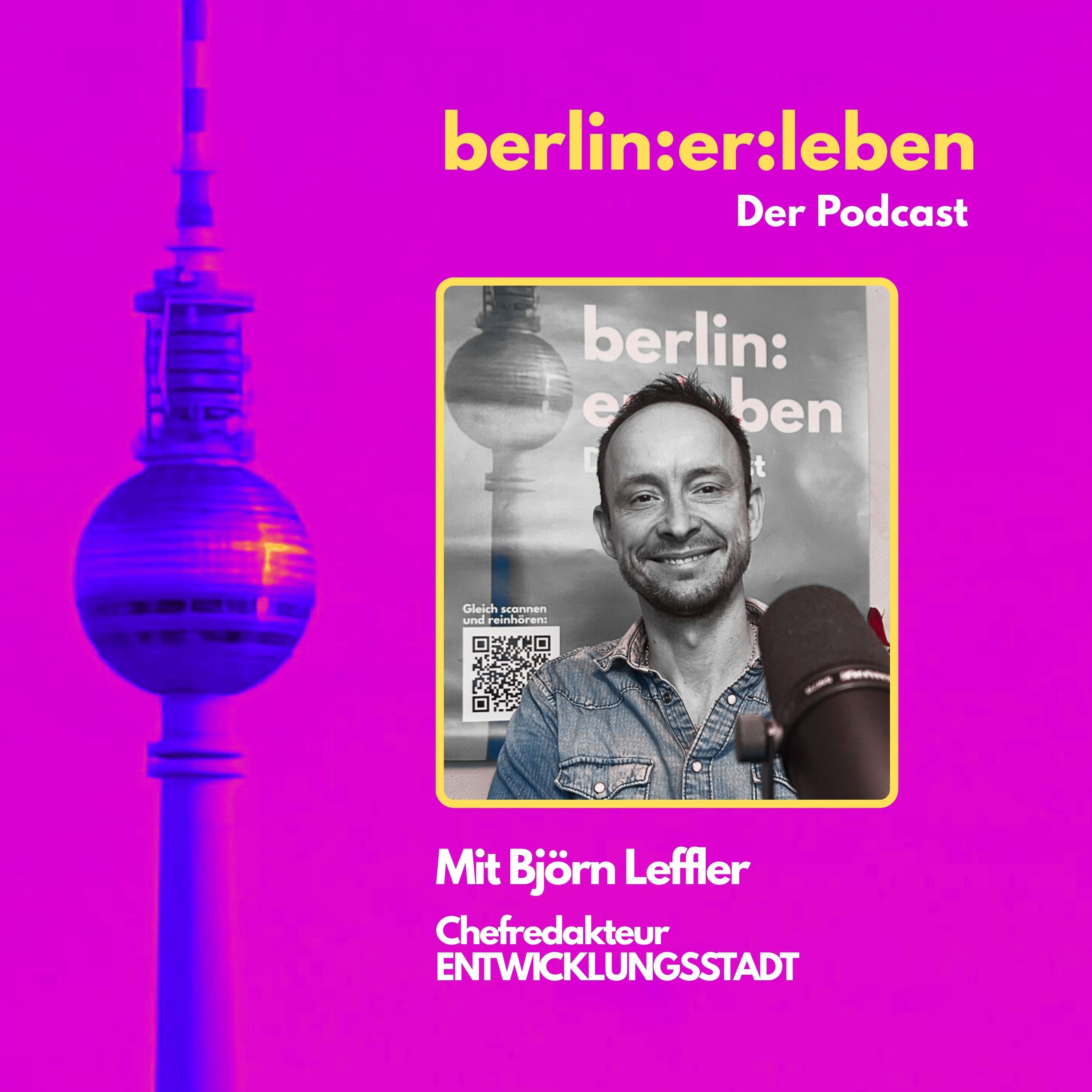 #15 Björn Leffler & Entwicklungsstadt - Wie Berlin sich neu erfinden kann (und muss)