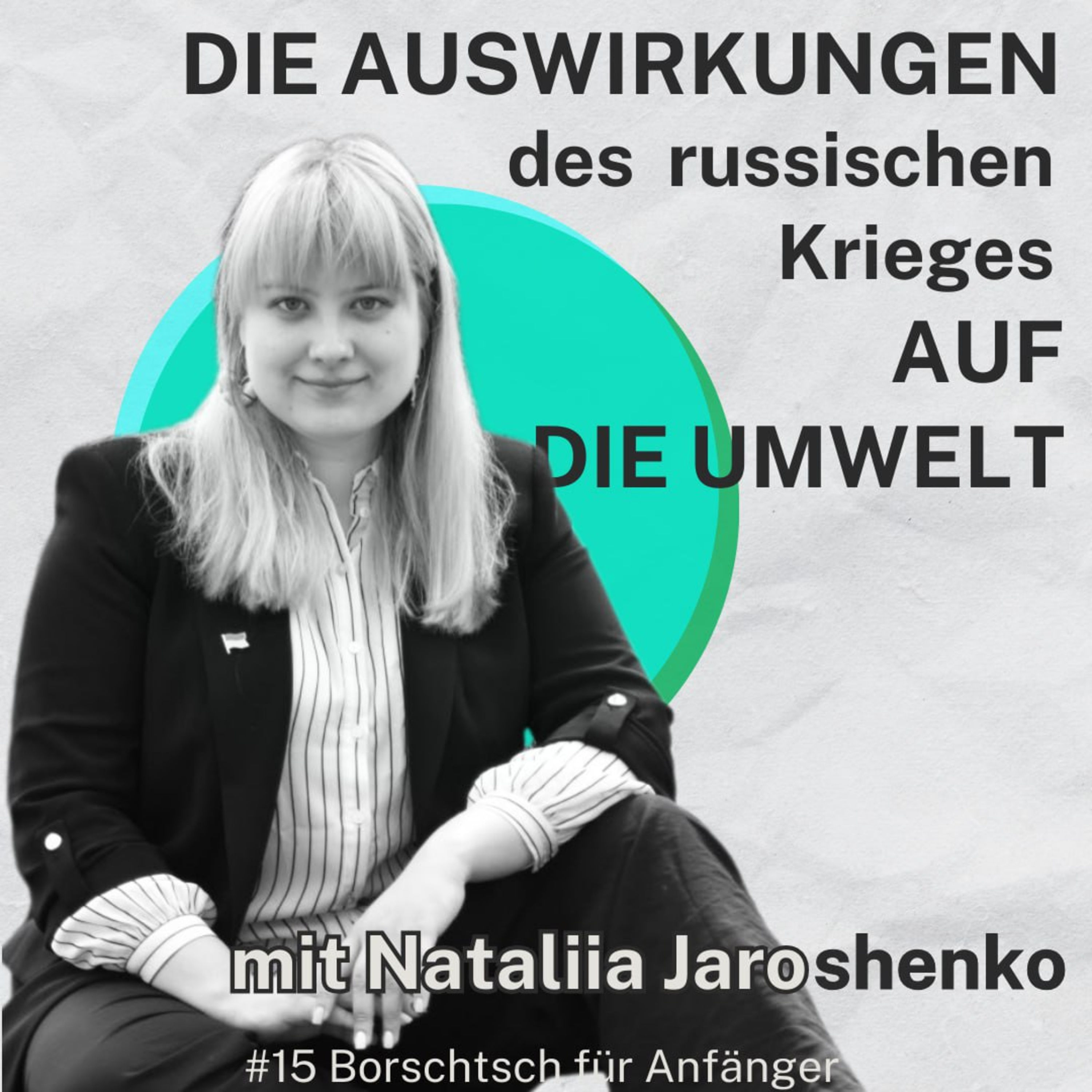 #15 Die Auswirkungen des russischen Krieges auf die Umwelt mit Nataliia Jaroshenko