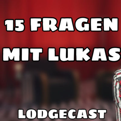15 FRAGEN MIT LUKAS - der Lodgecast ist zurück mit meiner SCHWESTER?! | Lodgecast