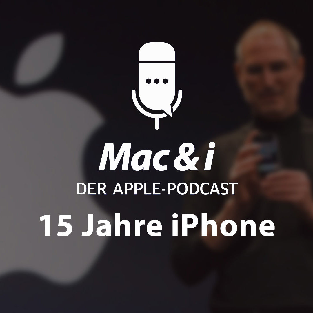 15 Jahre iPhone | Mac & i - Der Apple-Podcast