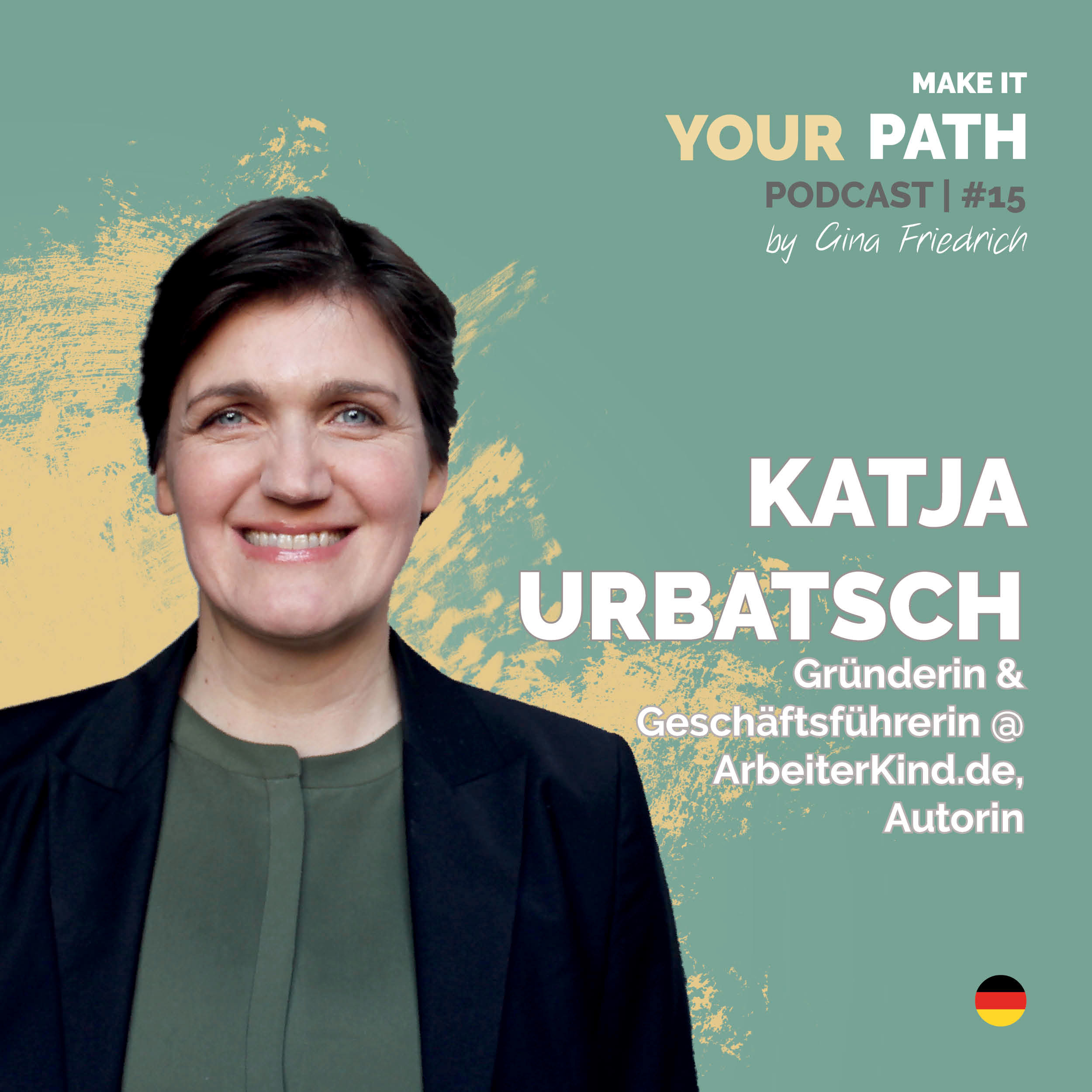 #15 Katja Urbatsch | Ich hatte das Gefühl, nicht gut genug zu sein, hier nicht dazuzugehören