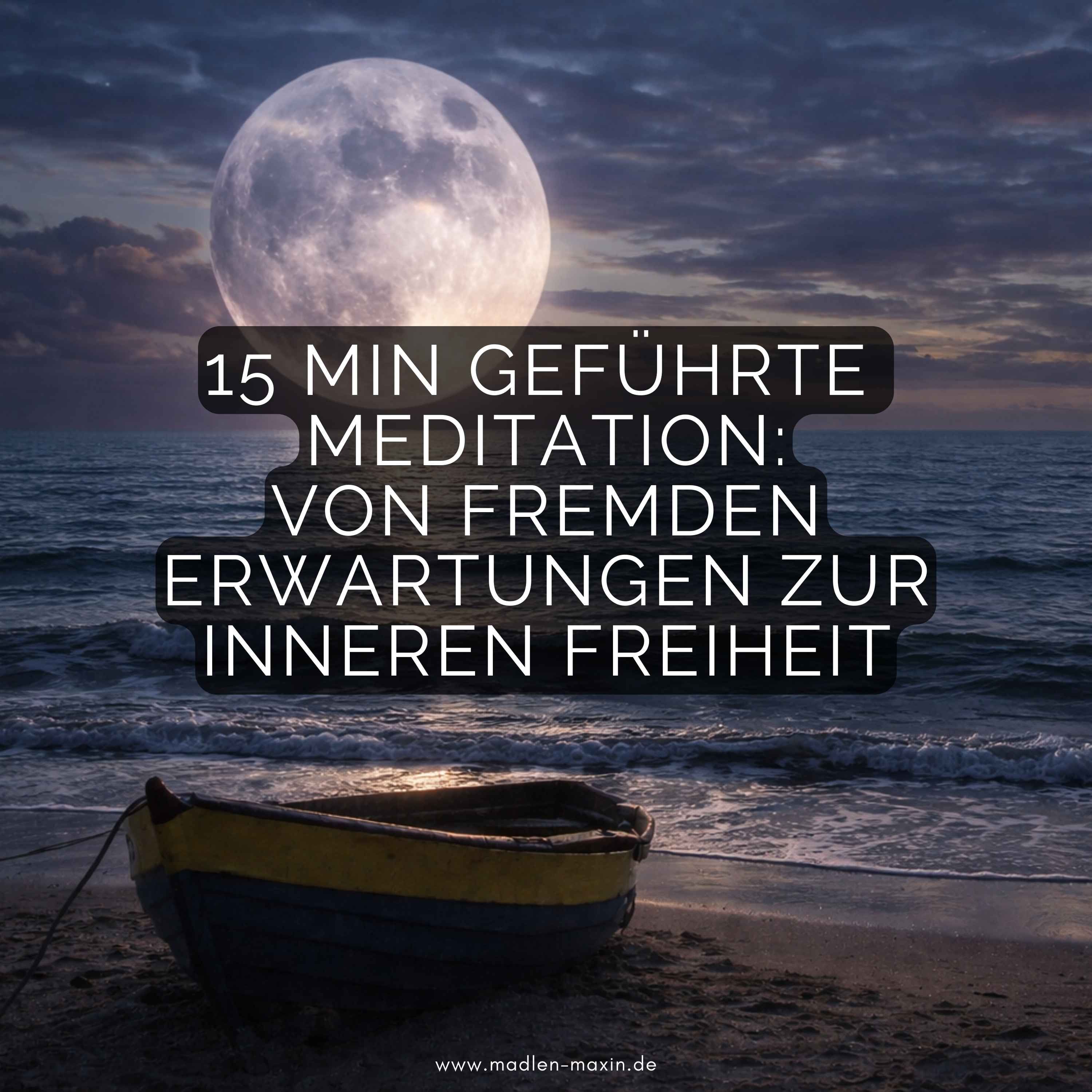 15 Minuten geführte Meditation: Von fremden Erwartungen zur inneren Freiheit