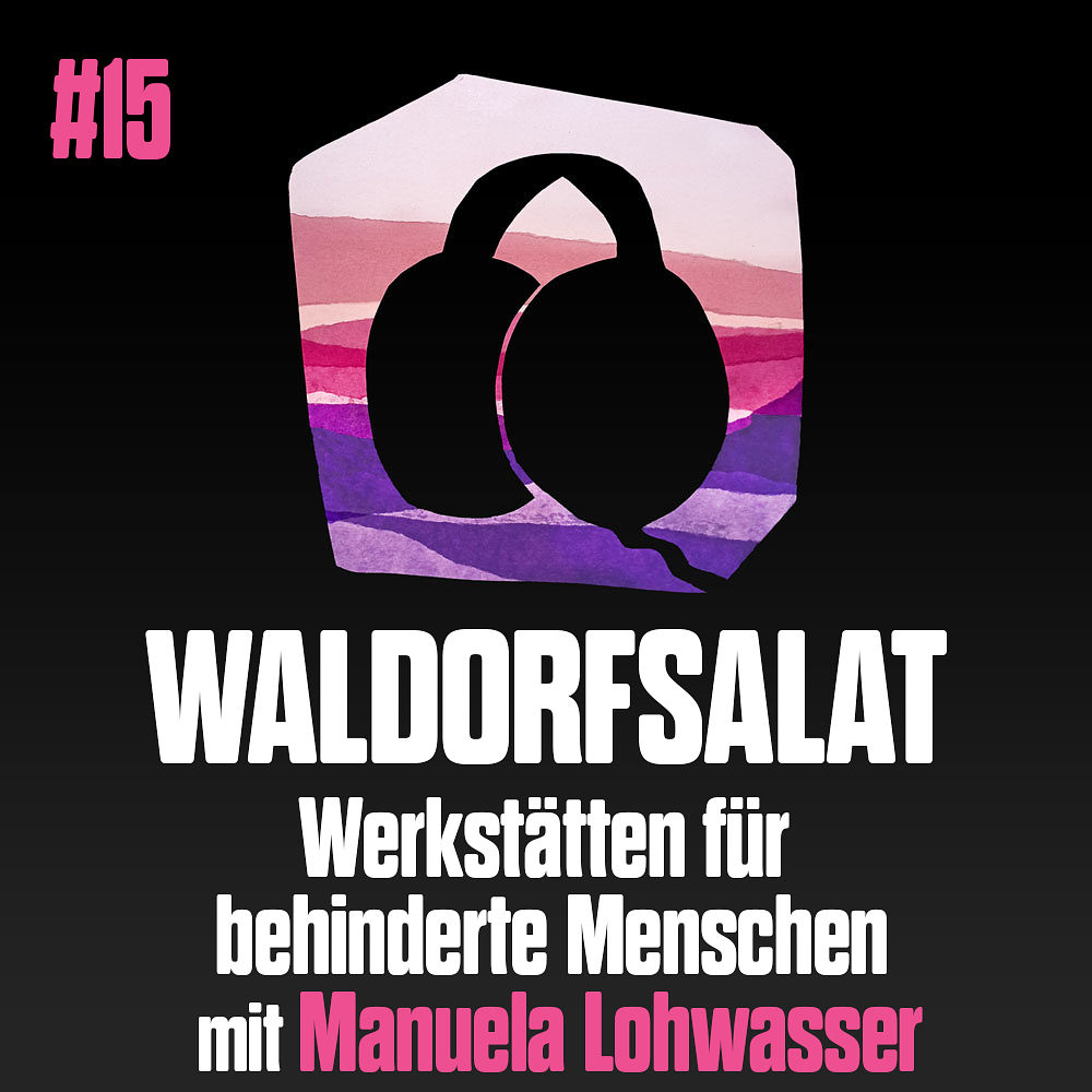#15 mit Manuela Lohwasser: Werkstätten für behinderte Menschen
