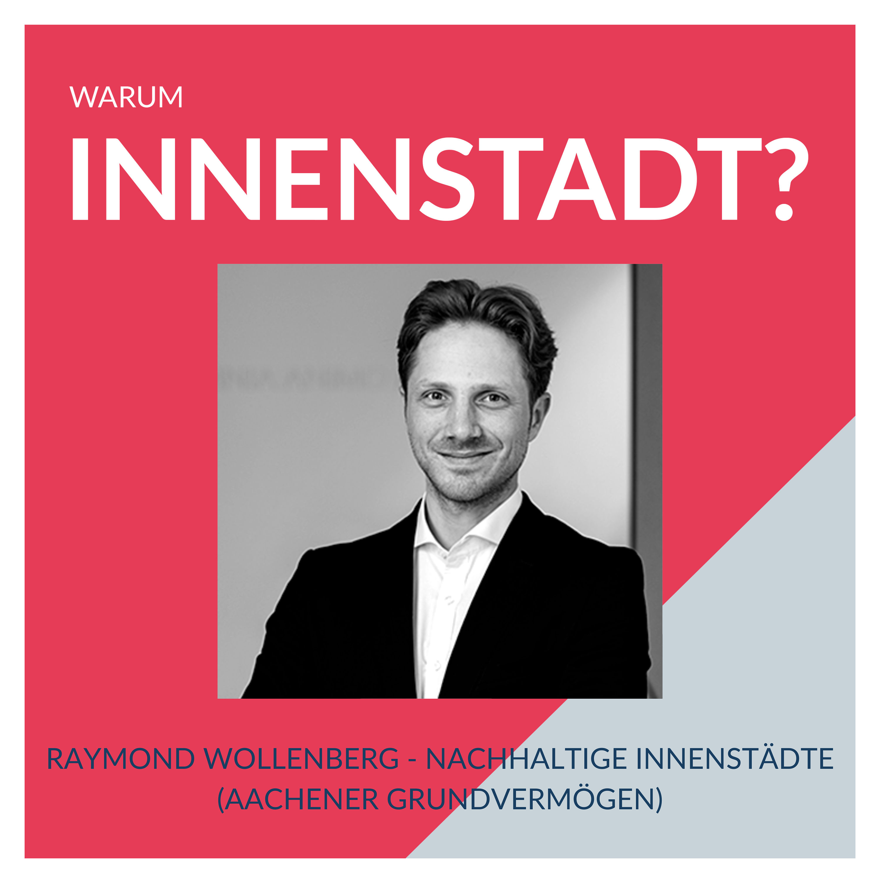 #15 Raymond Wollenberg – Nachhaltige Innenstädte (Aachener Grundvermögen)