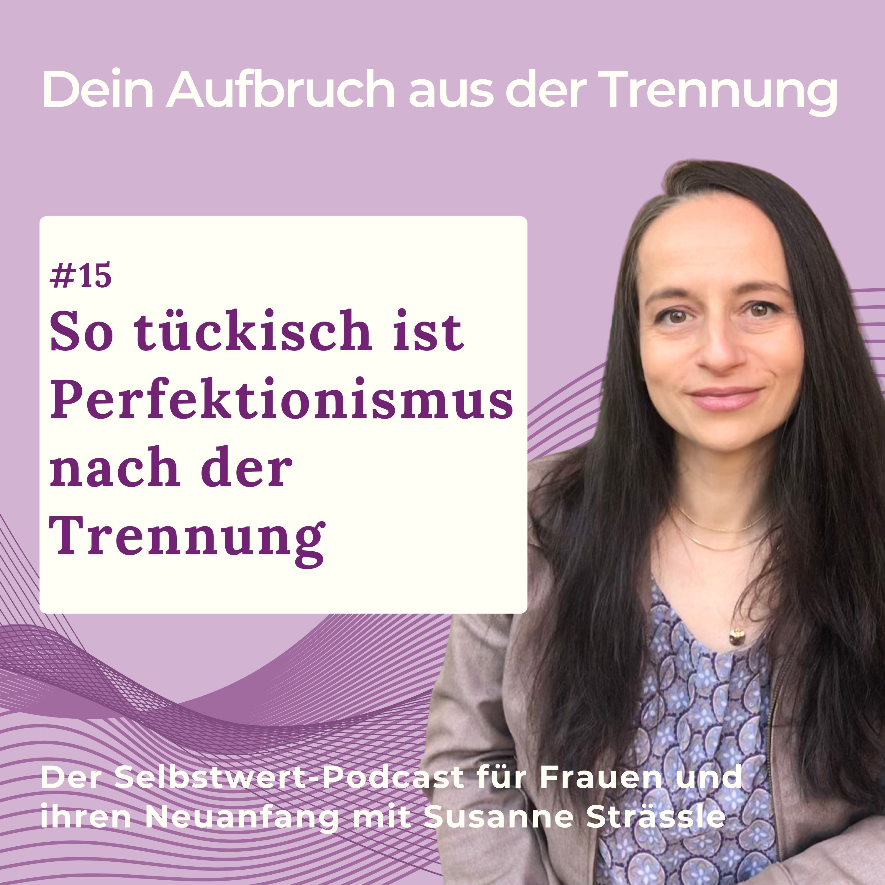 #15 So tückisch ist Perfektionismus nach der Trennung