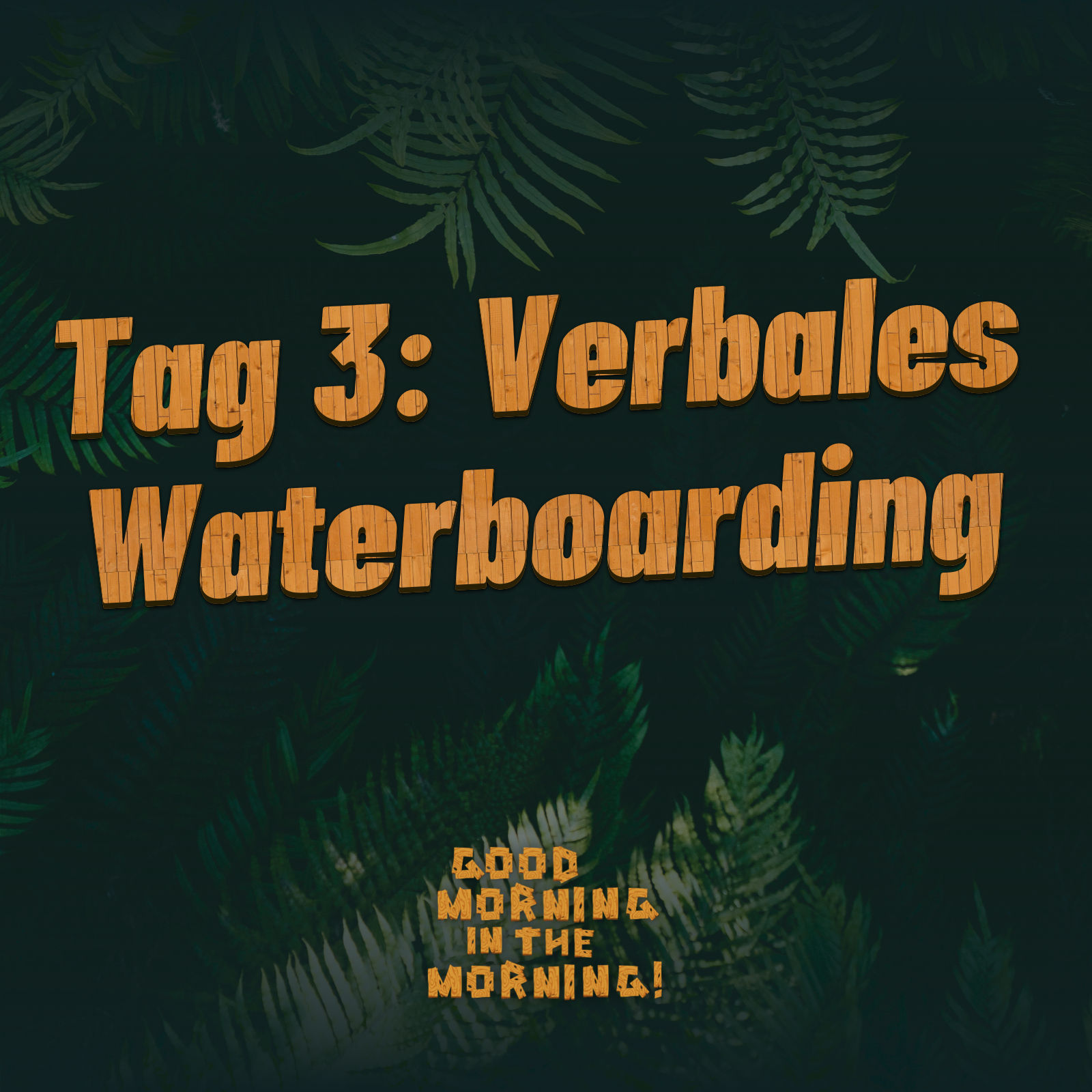 #150 – Tag 3: Verbales Waterboarding