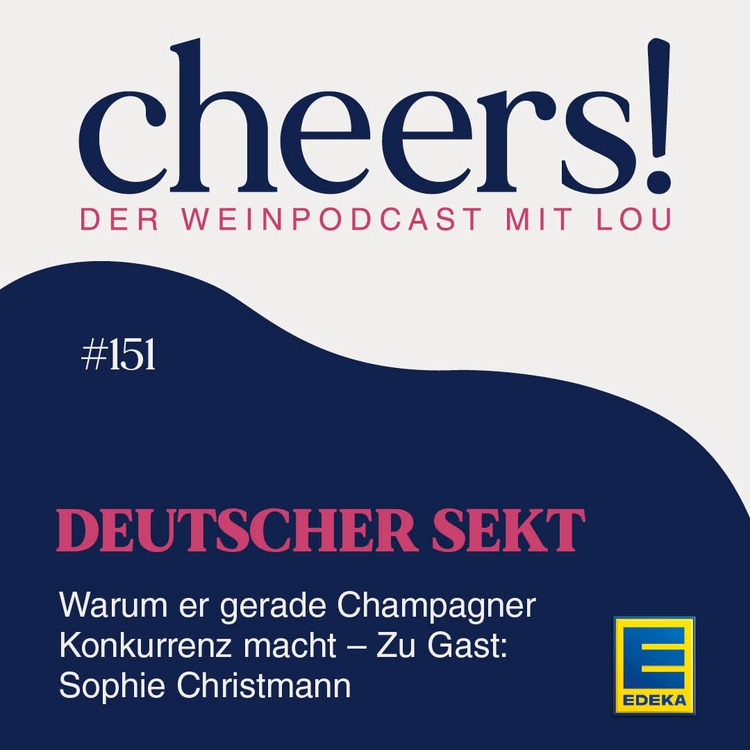 151: Deutscher Sekt: Warum er gerade Champagner Konkurrenz macht – Zu Gast: Sophie Christmann
