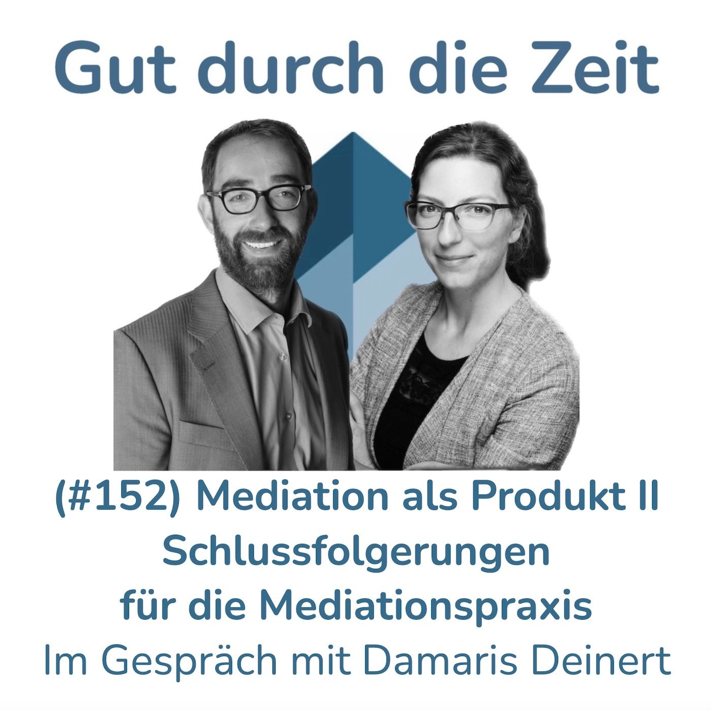 #152 - Mediation als Produkt. Teil 2 - Schlussfolgerungen für die Mediationspraxis. Im Gespräch mit Damaris Deinert