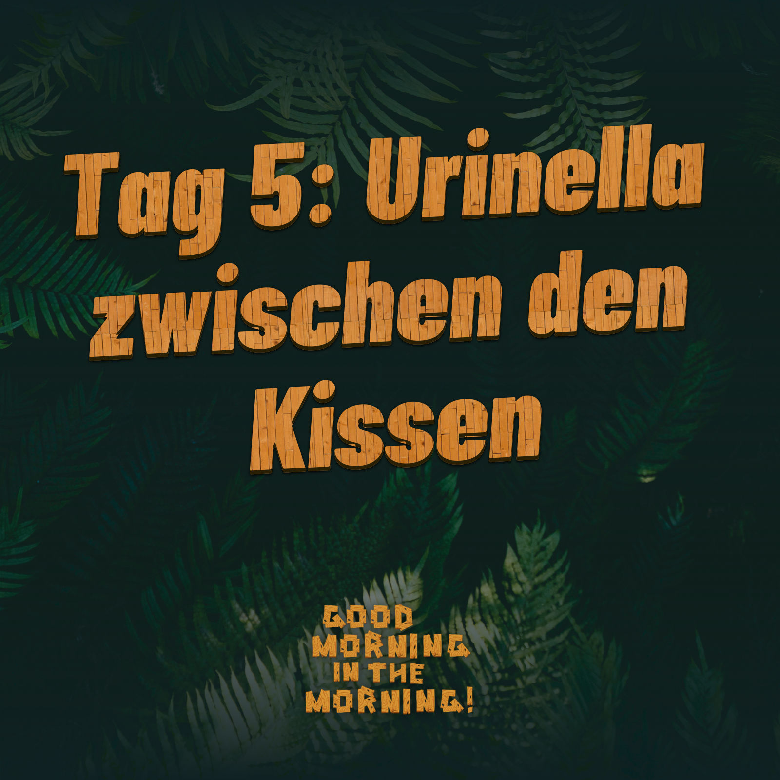 #152 – Tag 5: Urinella zwischen den Kissen