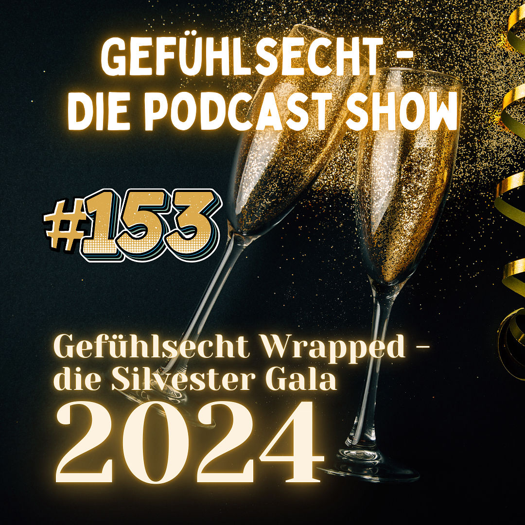 Gefühlsecht Wrapped - Die Silvester Gala: Jahresrückblicke und Silvestermomente 2024 - Episode 153