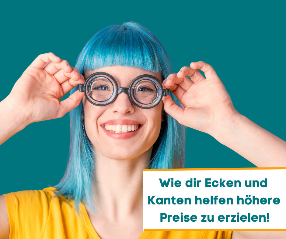 #153 Wie dir Ecken und Kanten dabei helfen höhere Preise zu erzielen