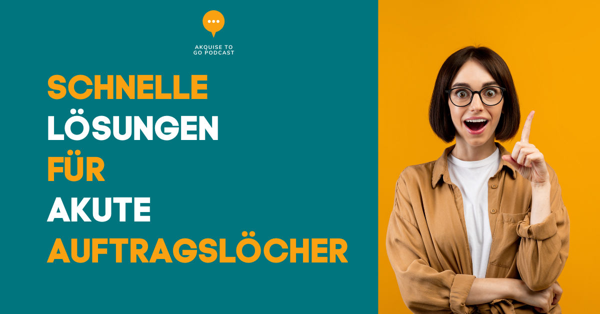 #154 Verkauf: Schnelle Lösung für akute Auftragslöcher