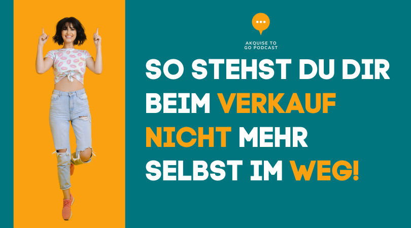 #155 So stehst du dir beim Verkauf nicht mehr selbst im Weg!