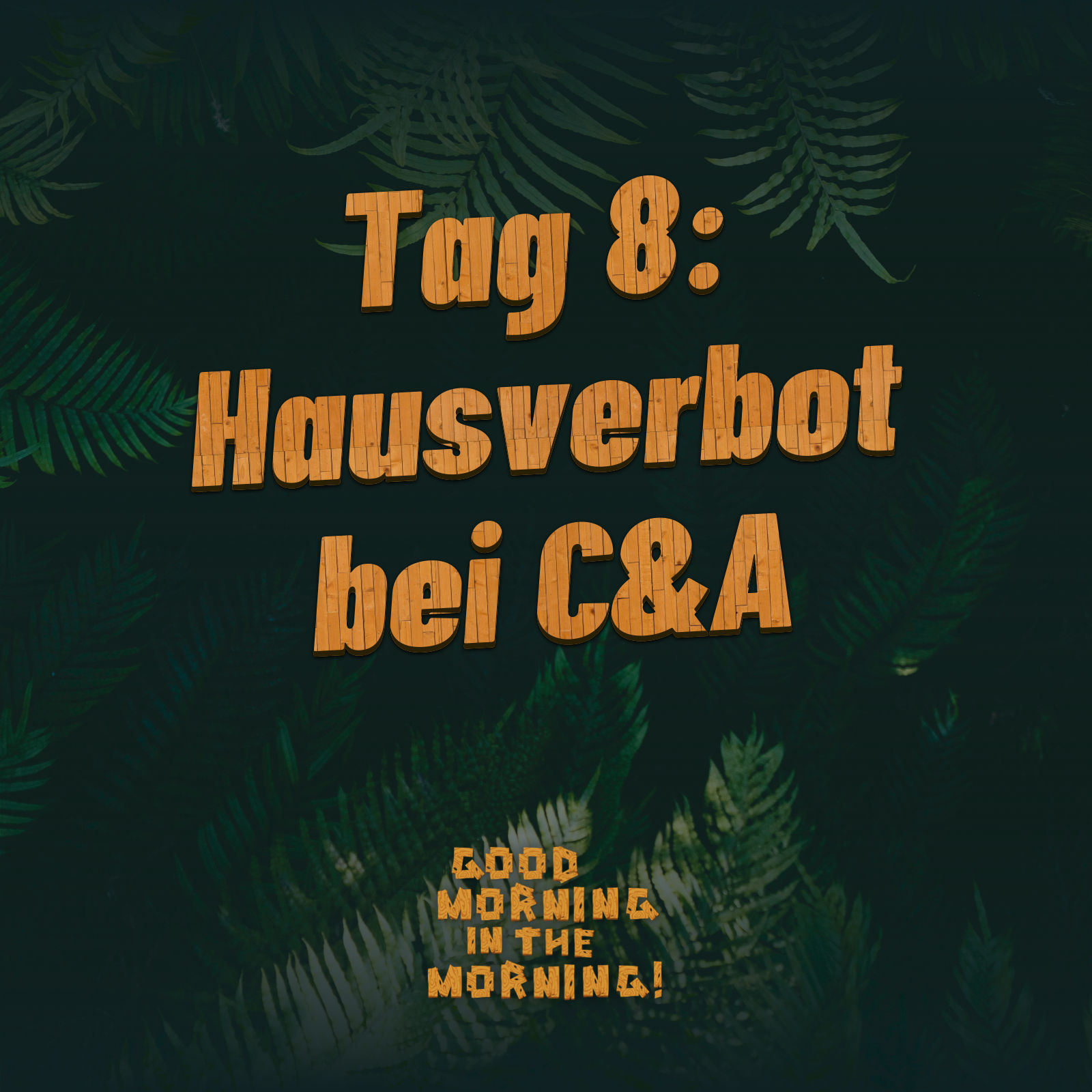 #155 – Tag 8: Hausverbot bei C&A