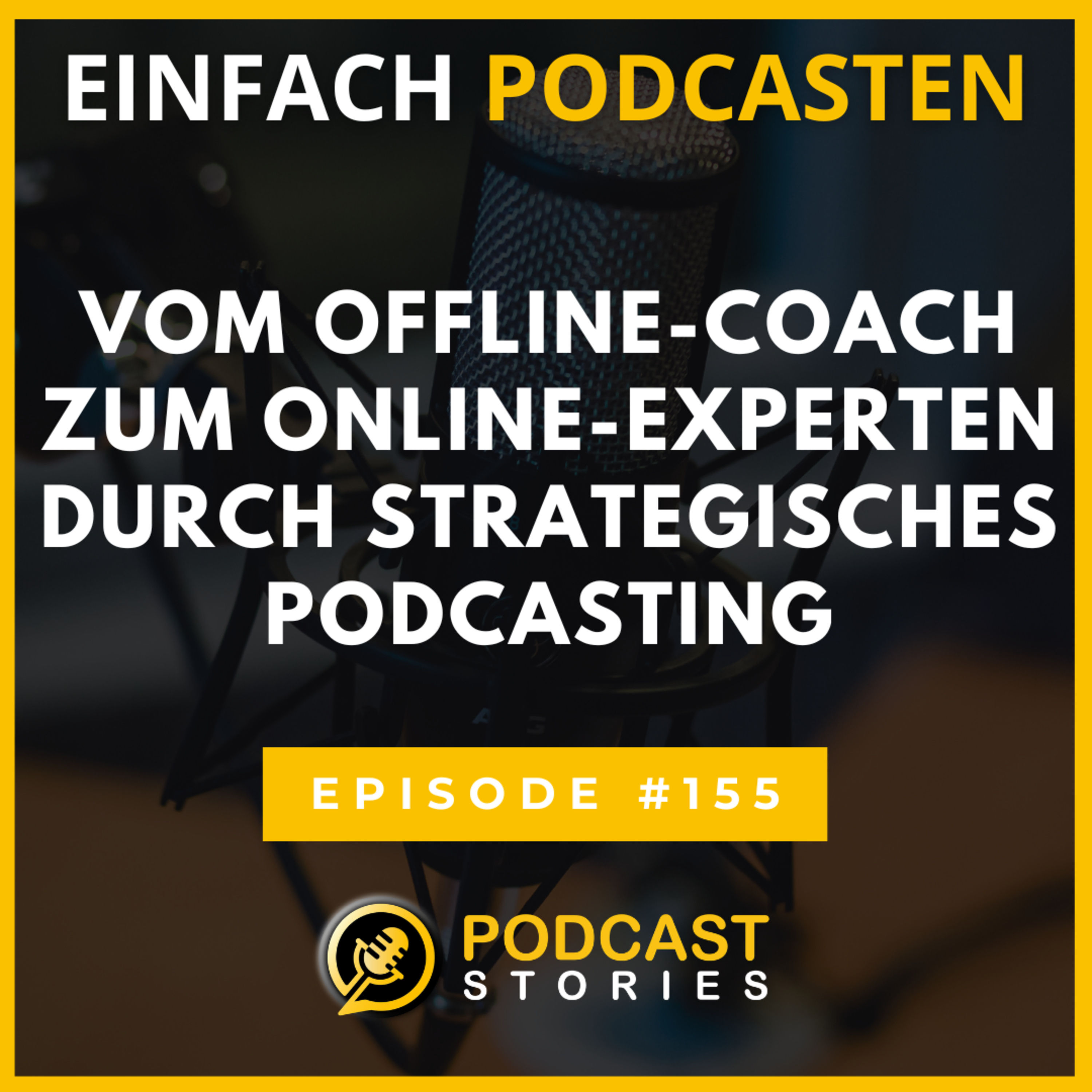 #155 - Vom Offline-Coach zum Online-Experten durch strategisches Podcasting