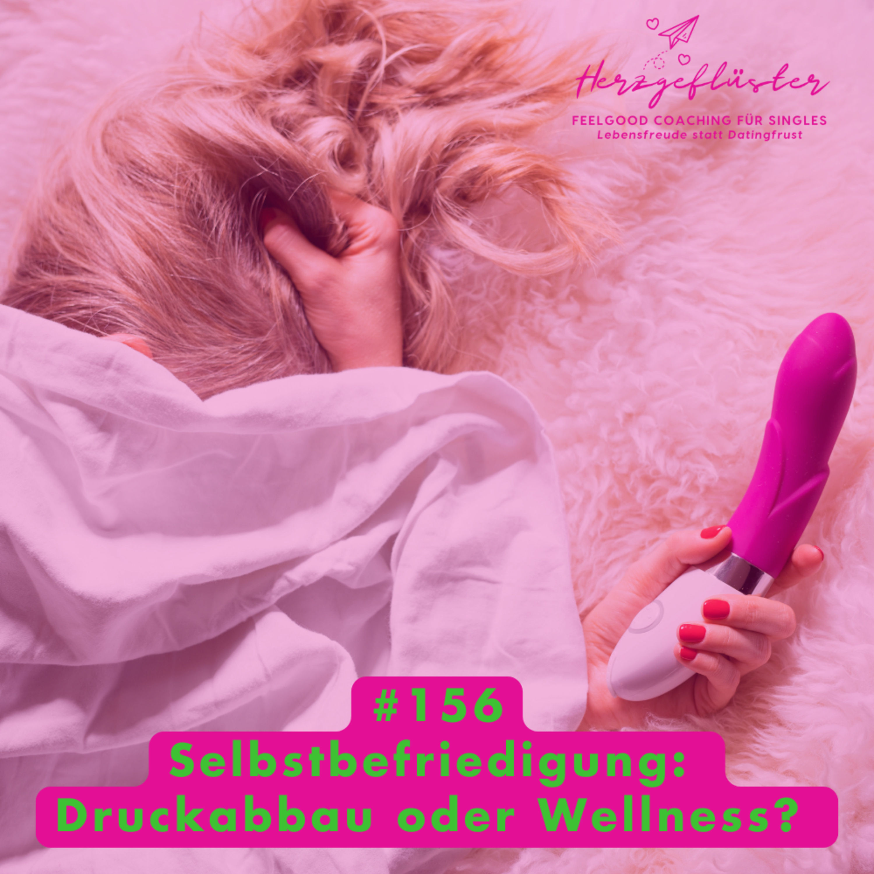 #156 Selbstbefriedigung: Druckabbau oder Wellness?