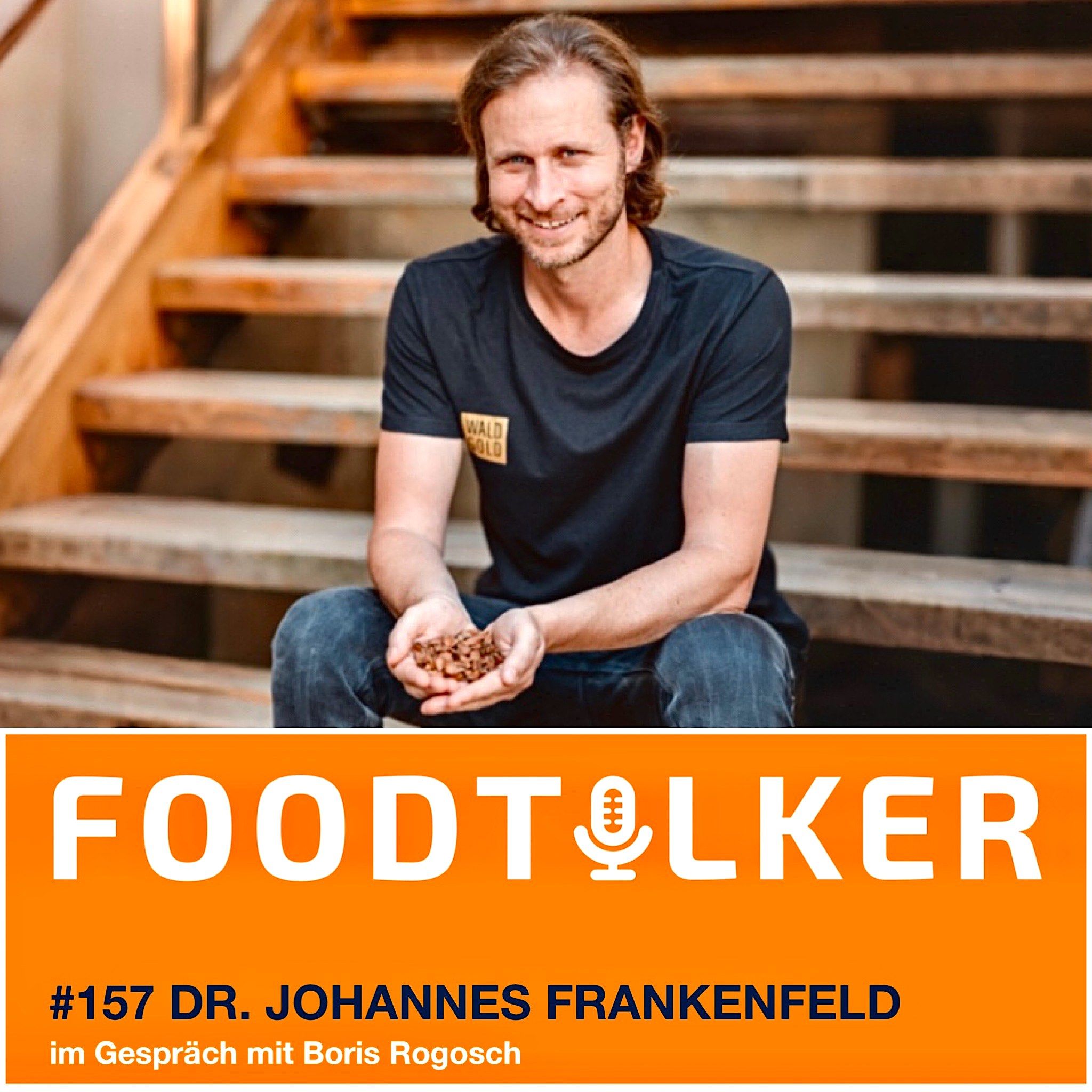 #157 Dr. Johannes Frankenfeld - Das Gold des Waldes