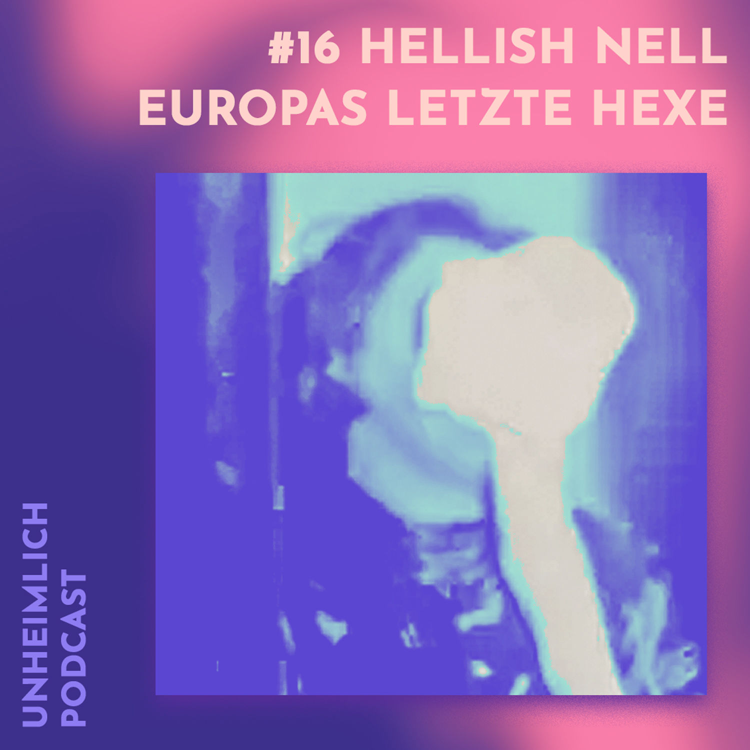 #16 Hellish Nell - Europas letzte Hexe