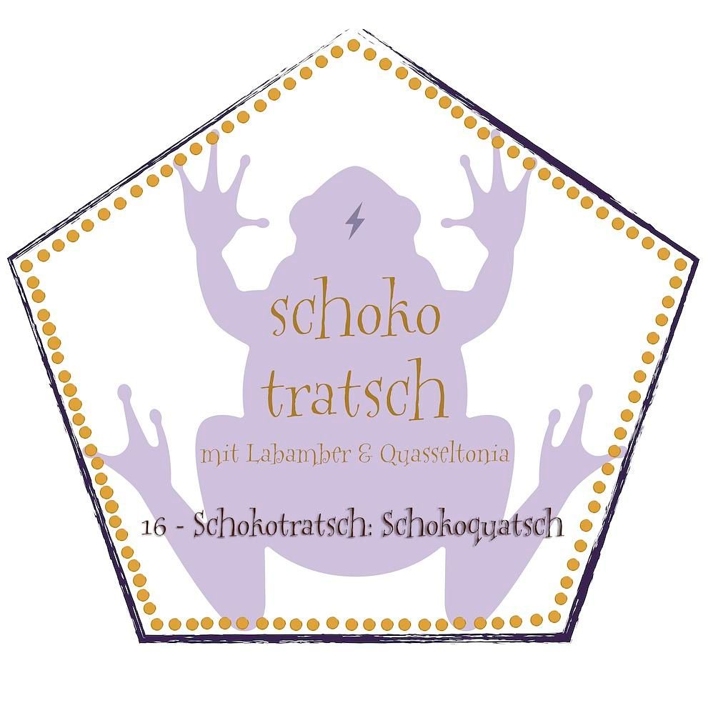 16 - Schokotratsch: Schokoquatsch
