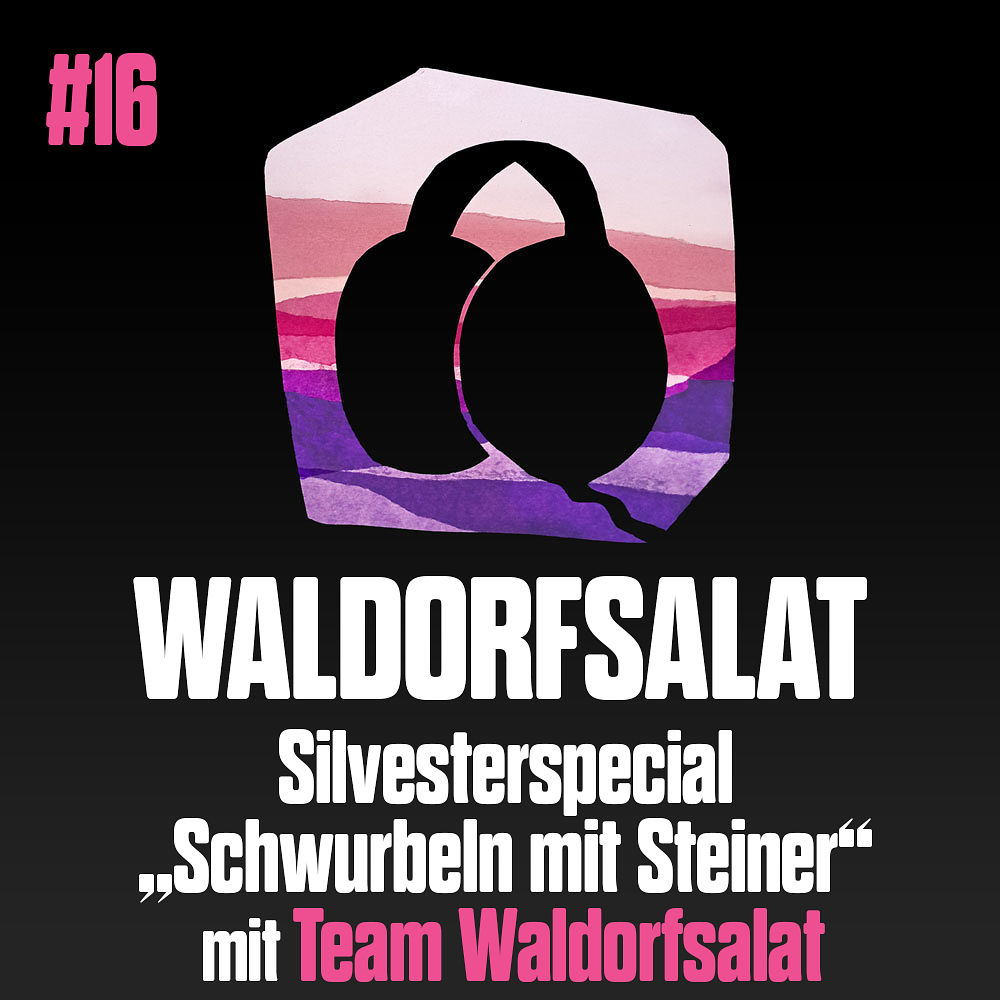 #16 Silvesterspecial: Schwurbeln mit Steiner