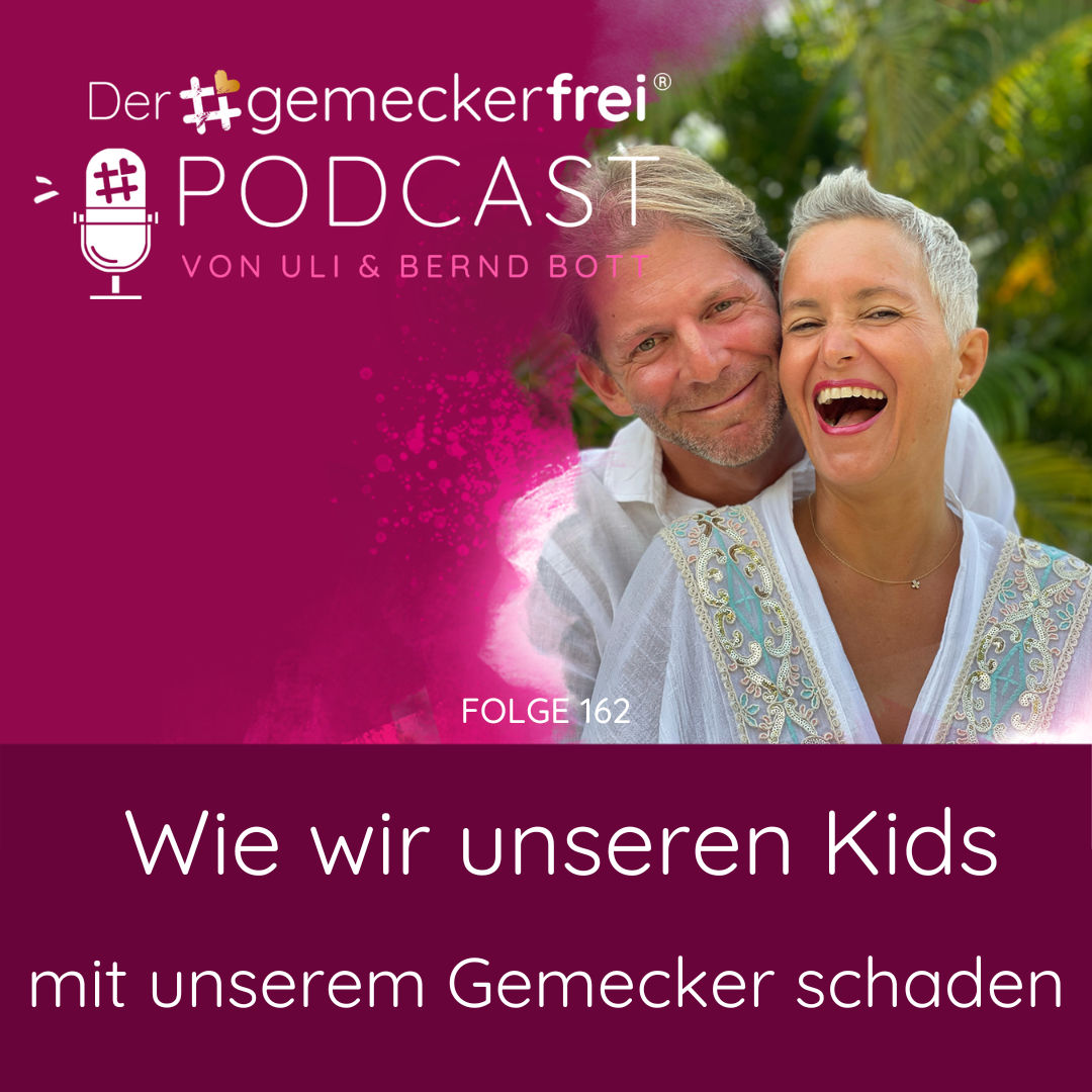 162 Wie wir unseren Kids mit unserem Gemecker schaden