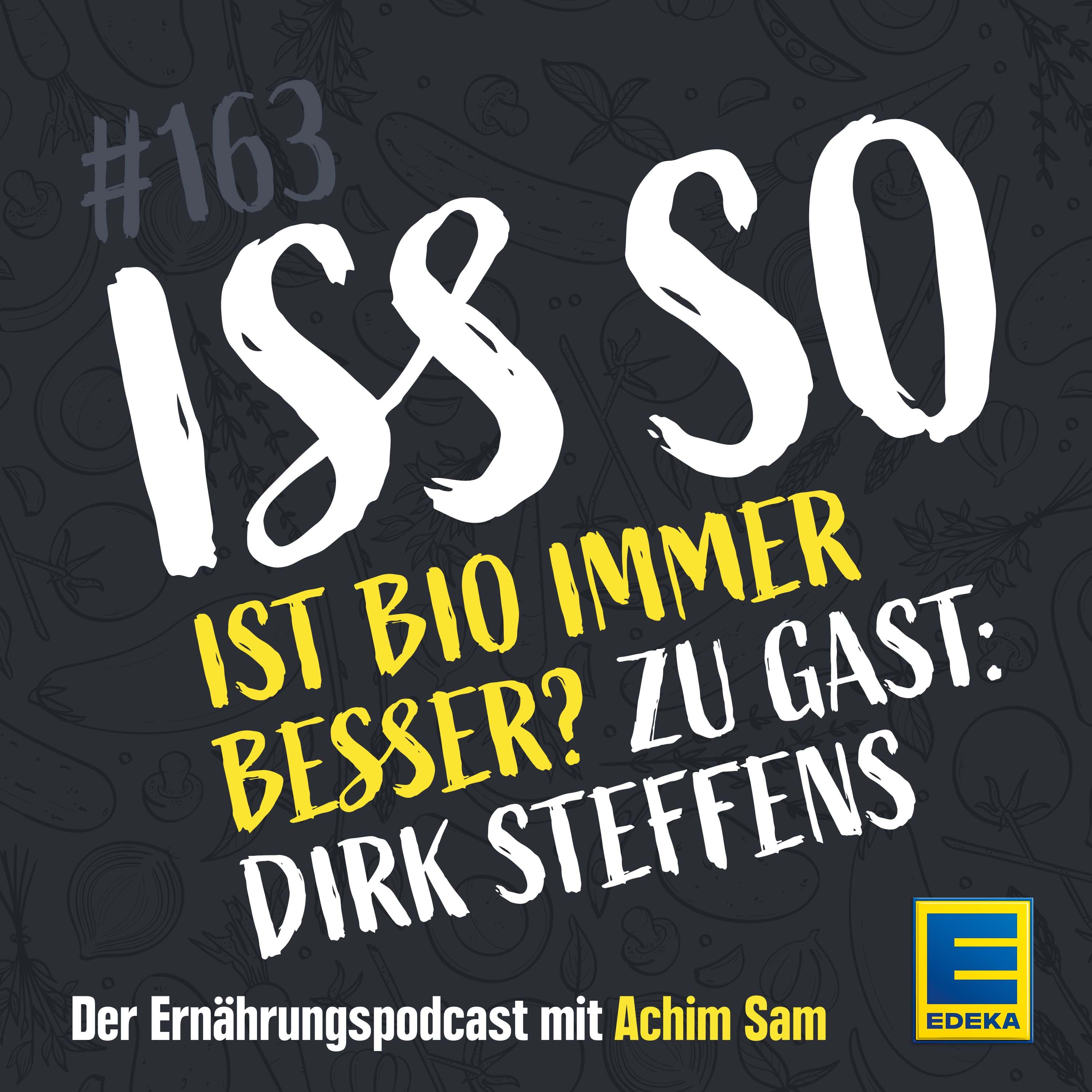 163: Ist Bio immer besser? - Zu Gast: Dirk Steffens