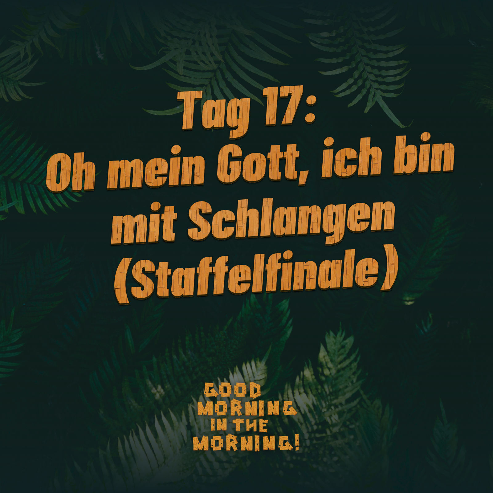 #163 – Tag 17: Oh mein Gott, ich bin mit Schlangen (Staffelfinale)