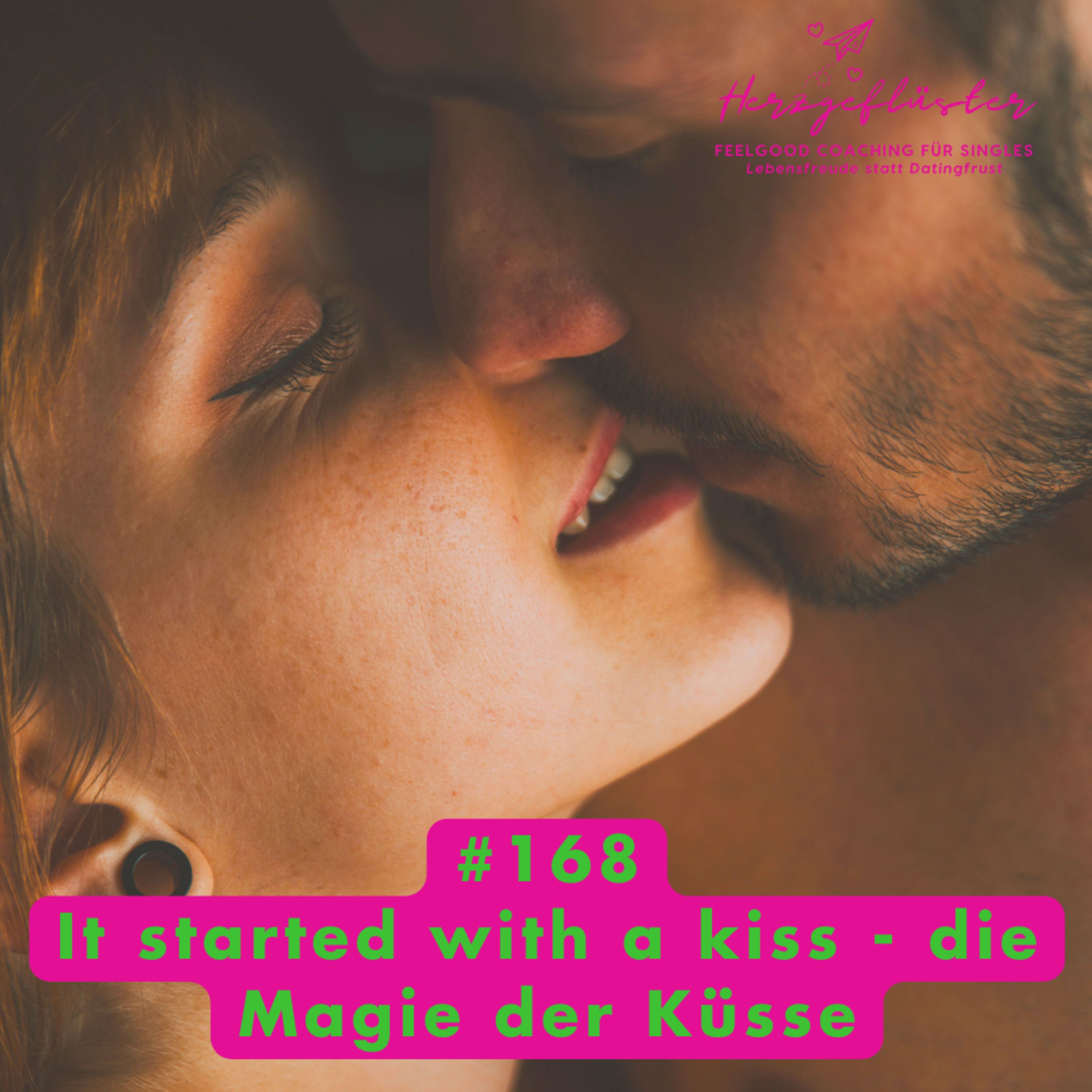 #168 It started with a kiss - die Magie der Küsse