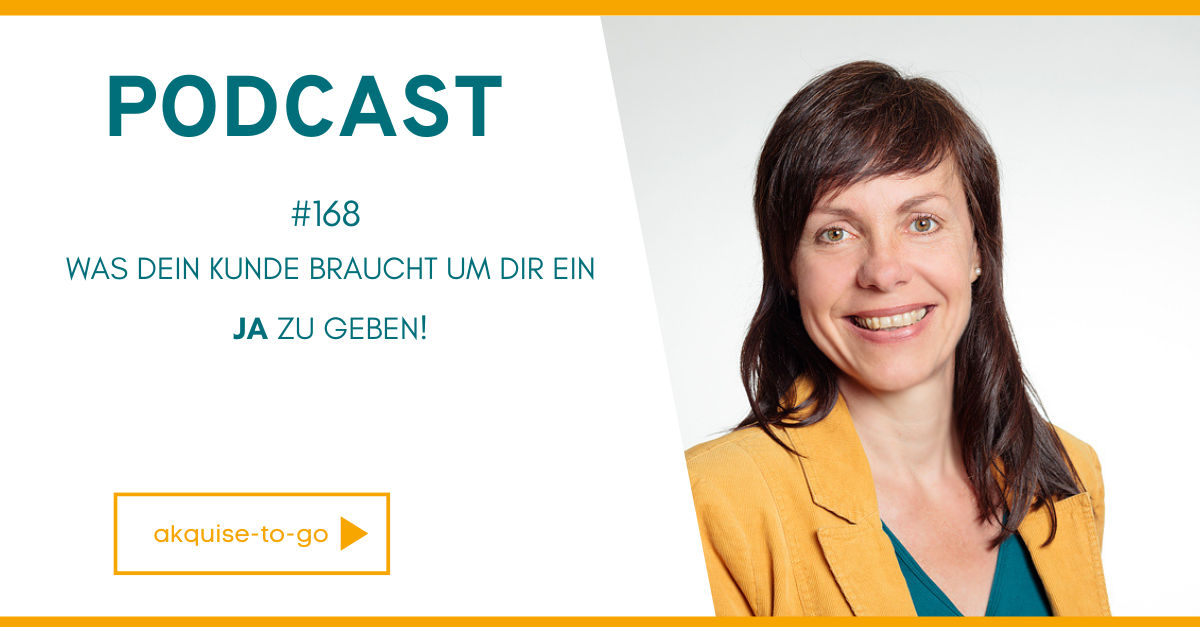 #168 Was dein Kunde braucht um dir ein JA zu geben