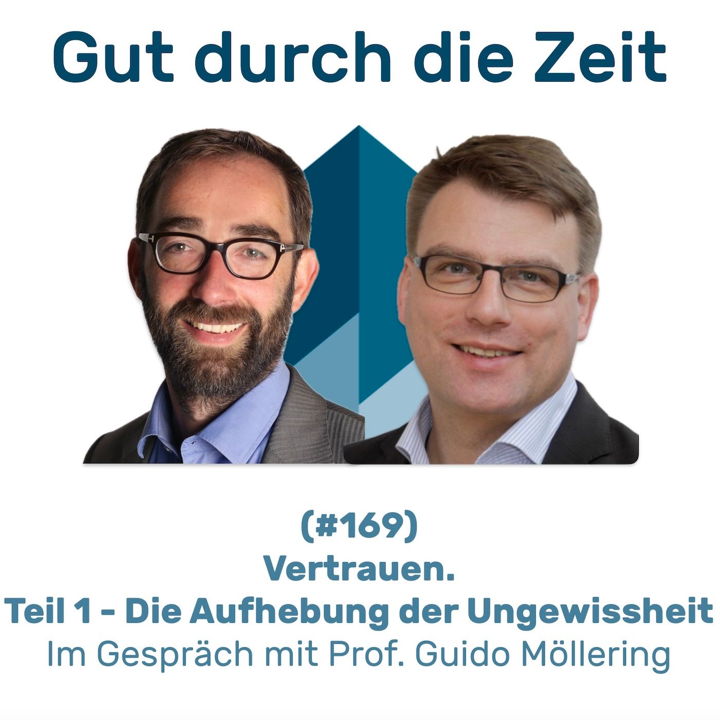 #169 - Vertrauen. Teil 1 - Von der Aufhebung der Ungewissheit. Im Gespräch mit Prof. Guido Möllering