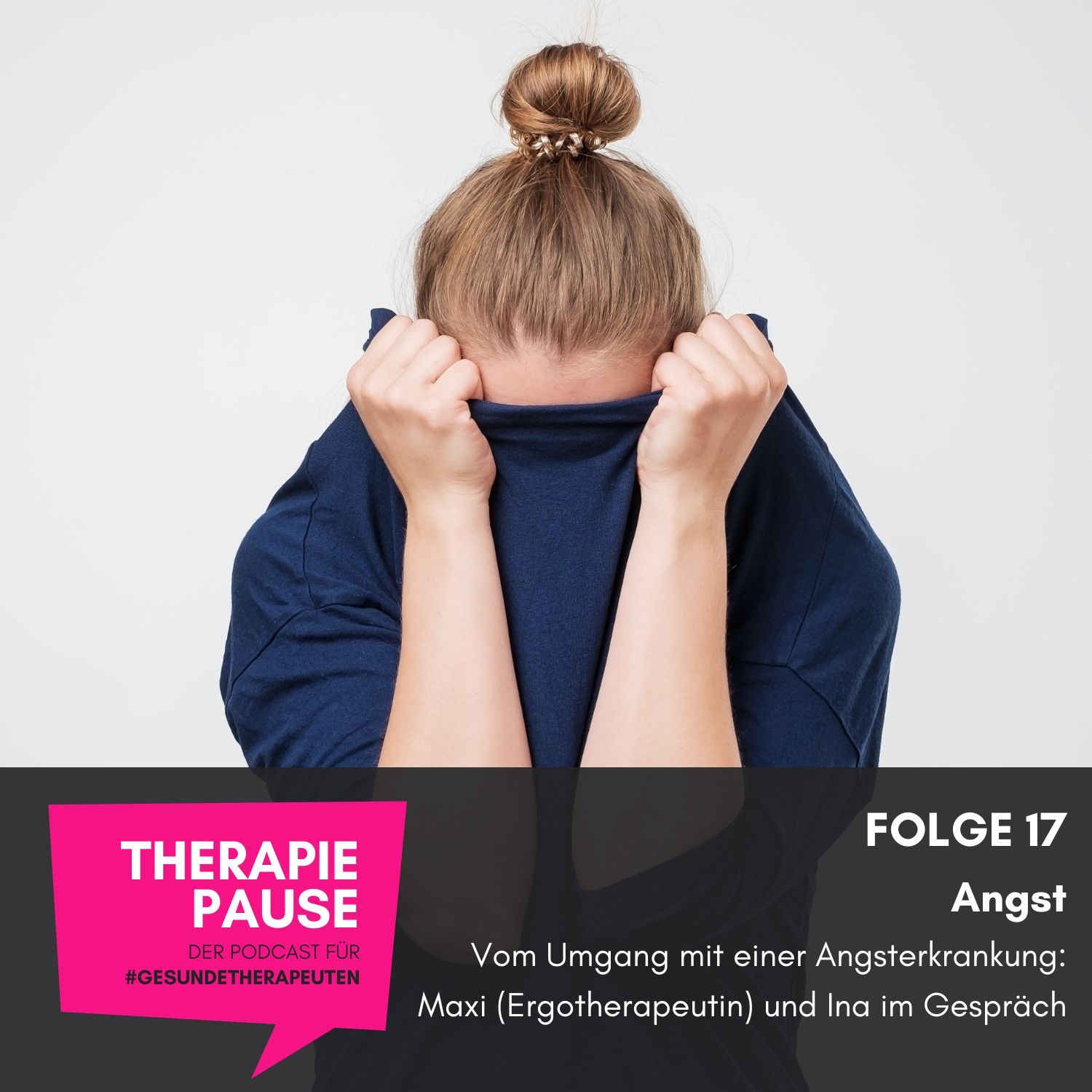 #17 Angst: Vom Umgang mit einer Angsterkrankung - Maxi (Ergotherapeutin) und Ina im Gespräch