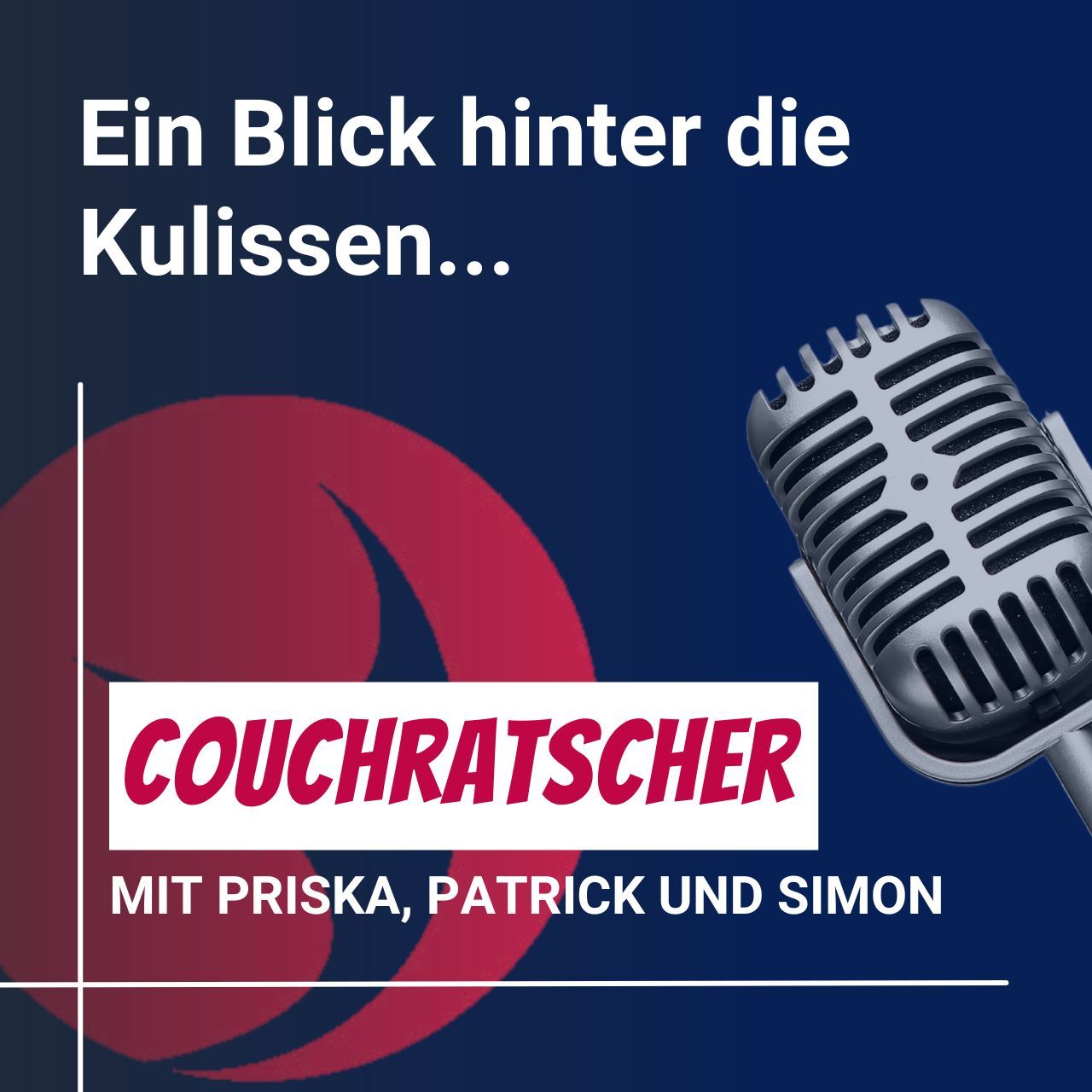 #17 Couchratscher mit Priska, Patrick und Simon - Ein Blick hinter die Kulissen