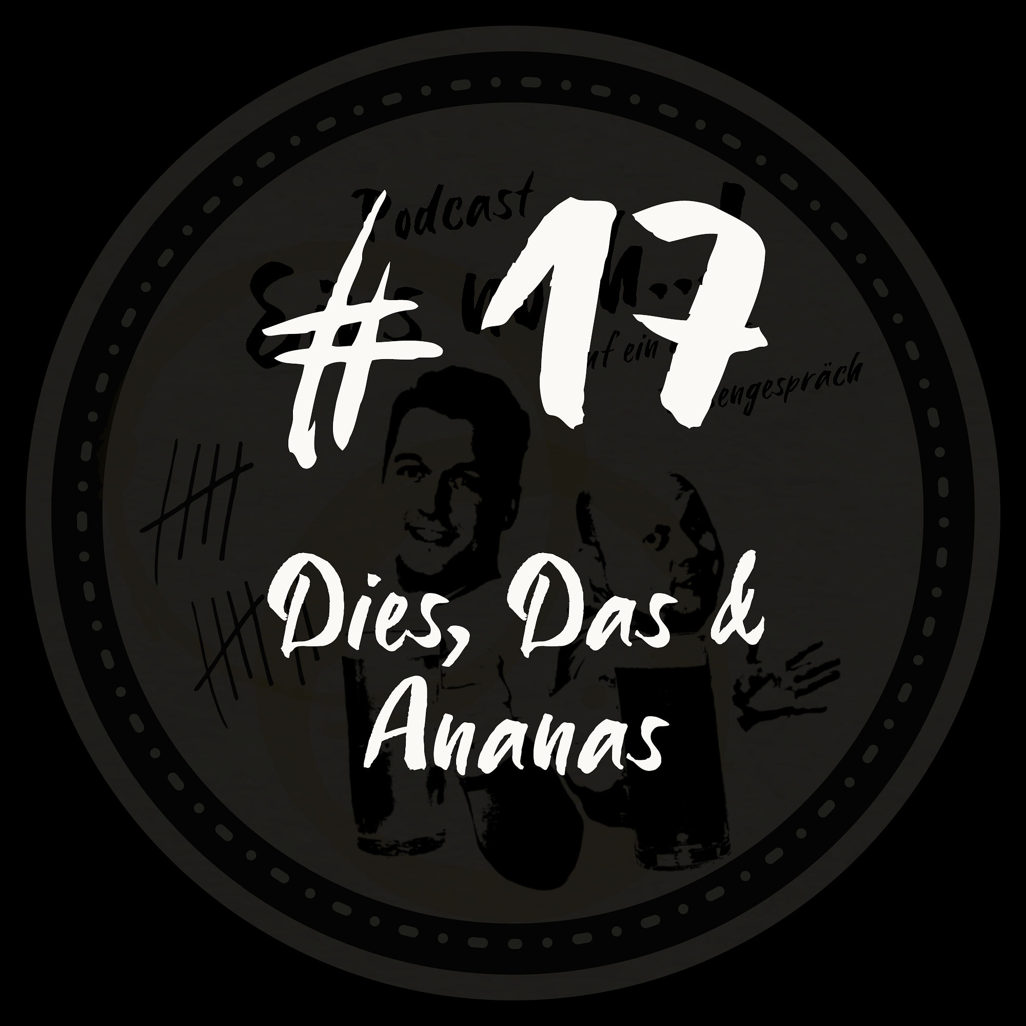 #17 - Dies, Das & Ananas