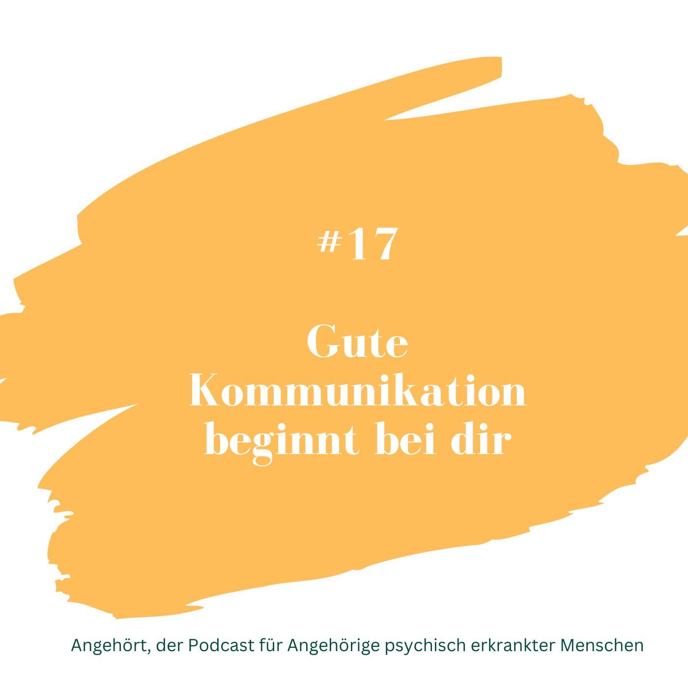 #17 Gute Kommunikation beginnt bei dir