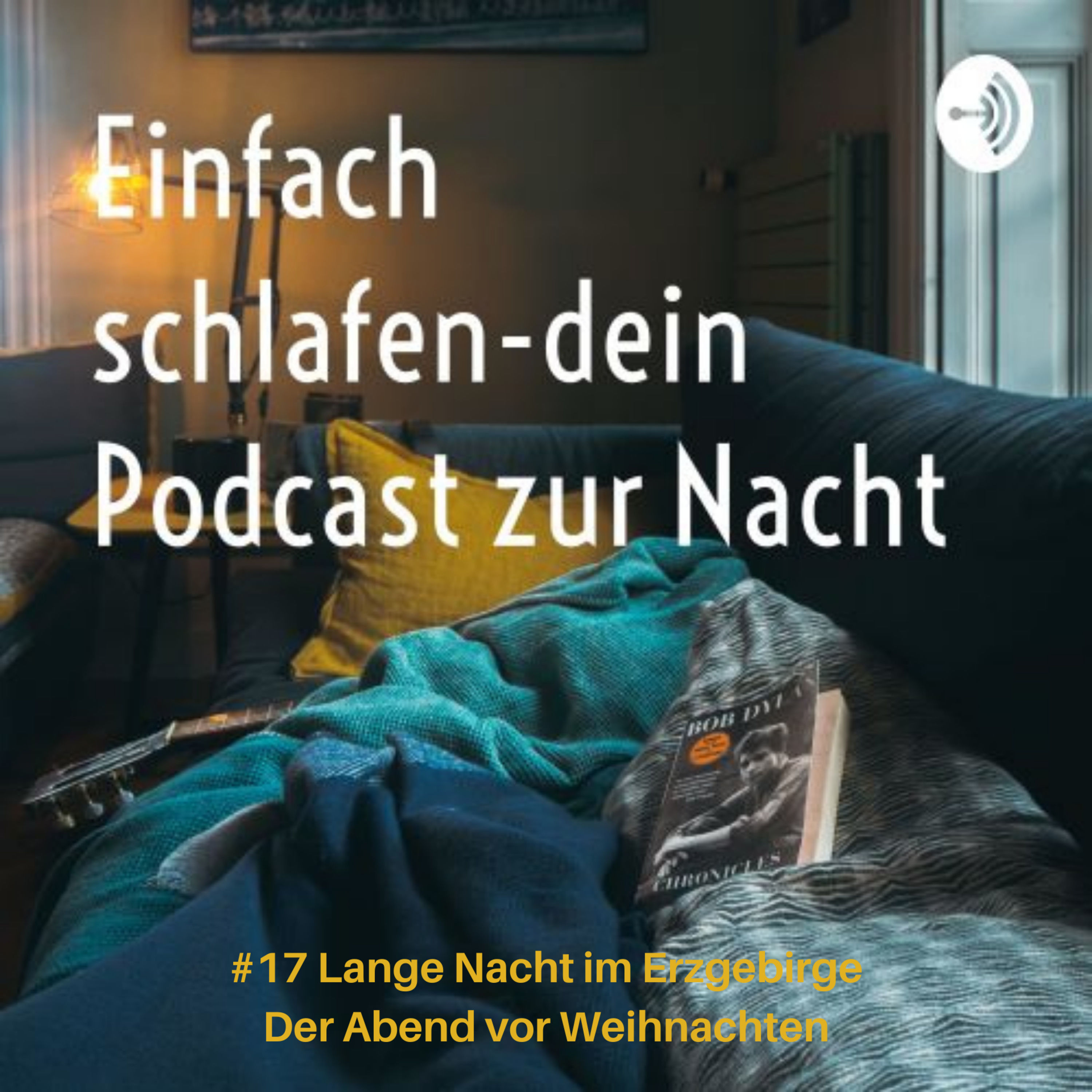 #17 lange Nacht im Ergebirge #Brauchtum #Ergebirge #weihanchten #schlafpodcast #einfachschlafen #einschlafpodcast