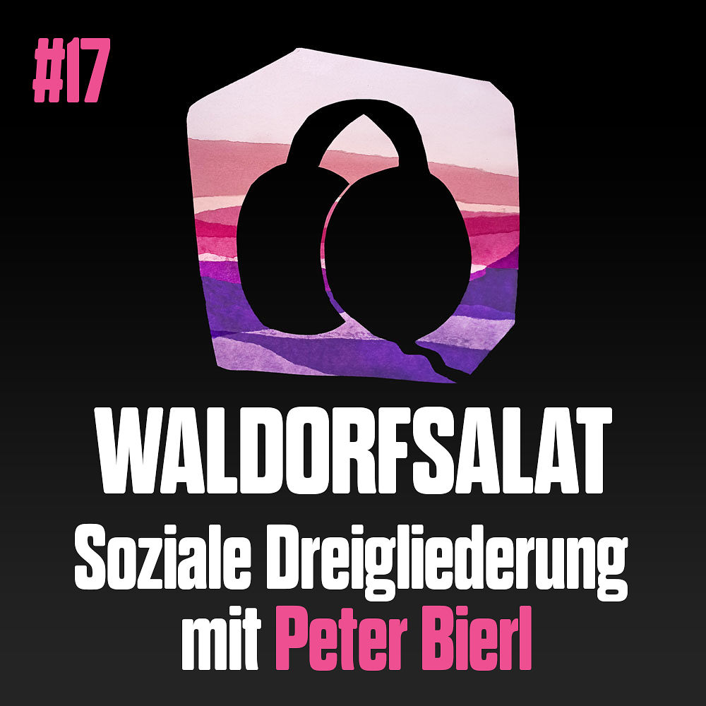 #17 mit Peter Bierl: Soziale Dreigliederung