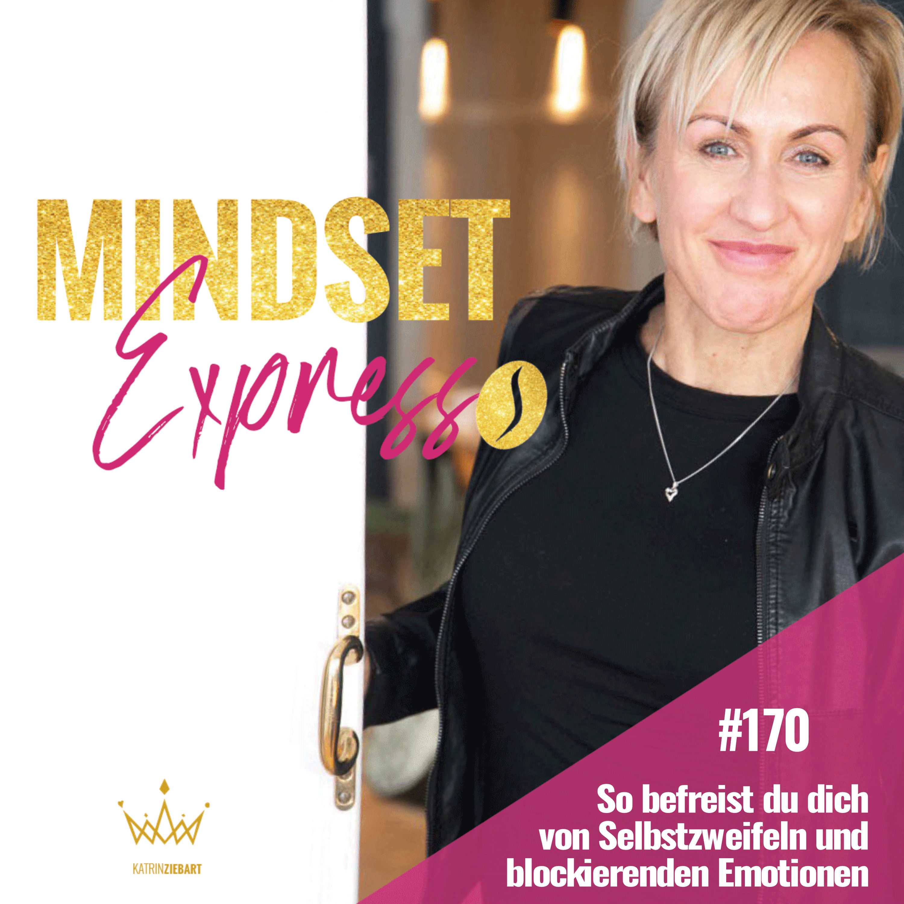 #170 -So befreist du dich von Selbstzweifeln und blockierenden Emotionen