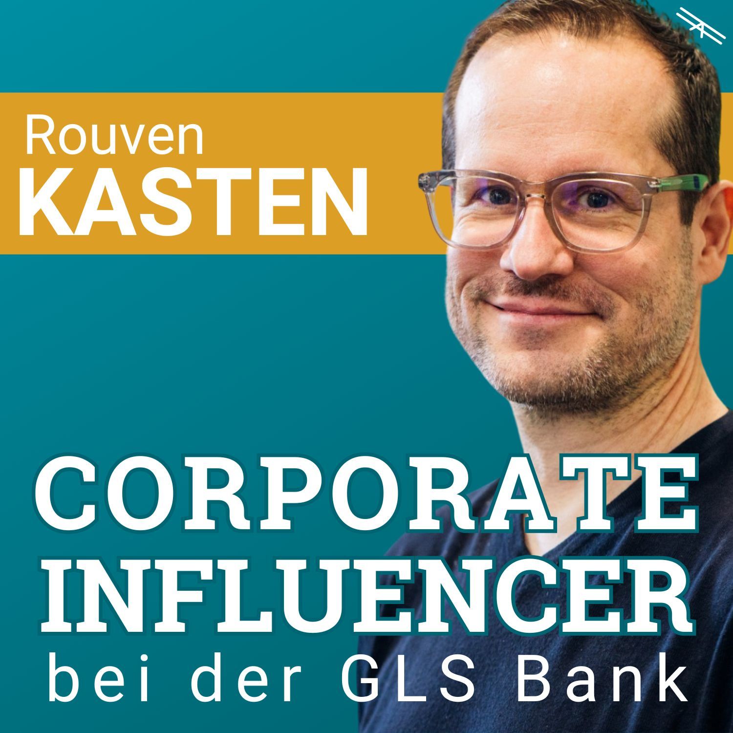#175 Corporate Influencing bei der GLS Bank mit Rouven Kasten