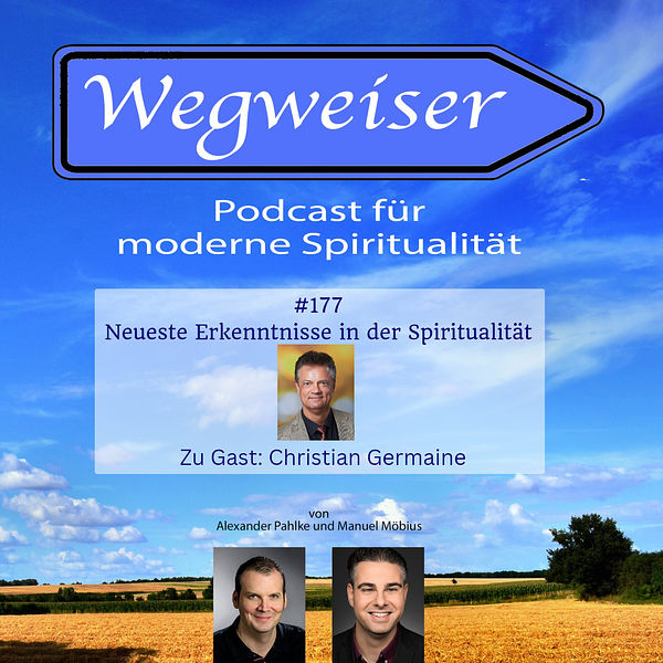 #177 Neueste Erkenntnisse der Spiritualität (mit Christian Germaine)