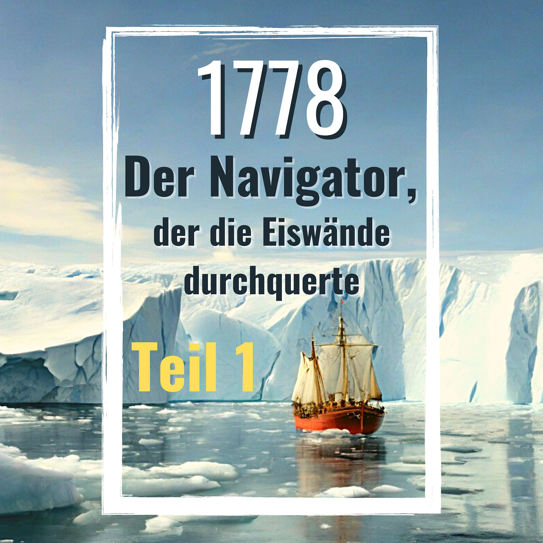 1778 - Die fantastische Reise hinter die Antarktis - Teil 1