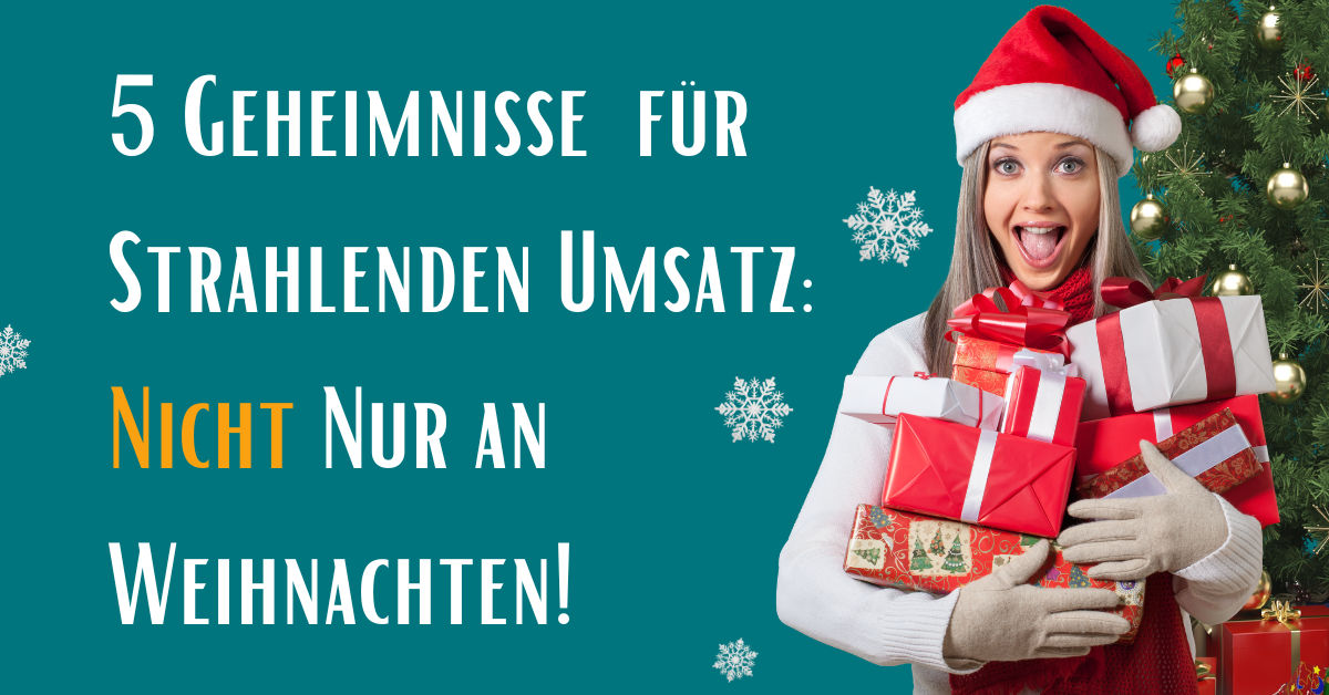 #178 5 Geheimnisse für strahlenden Umsatz: Nicht nur an Weihnachten!