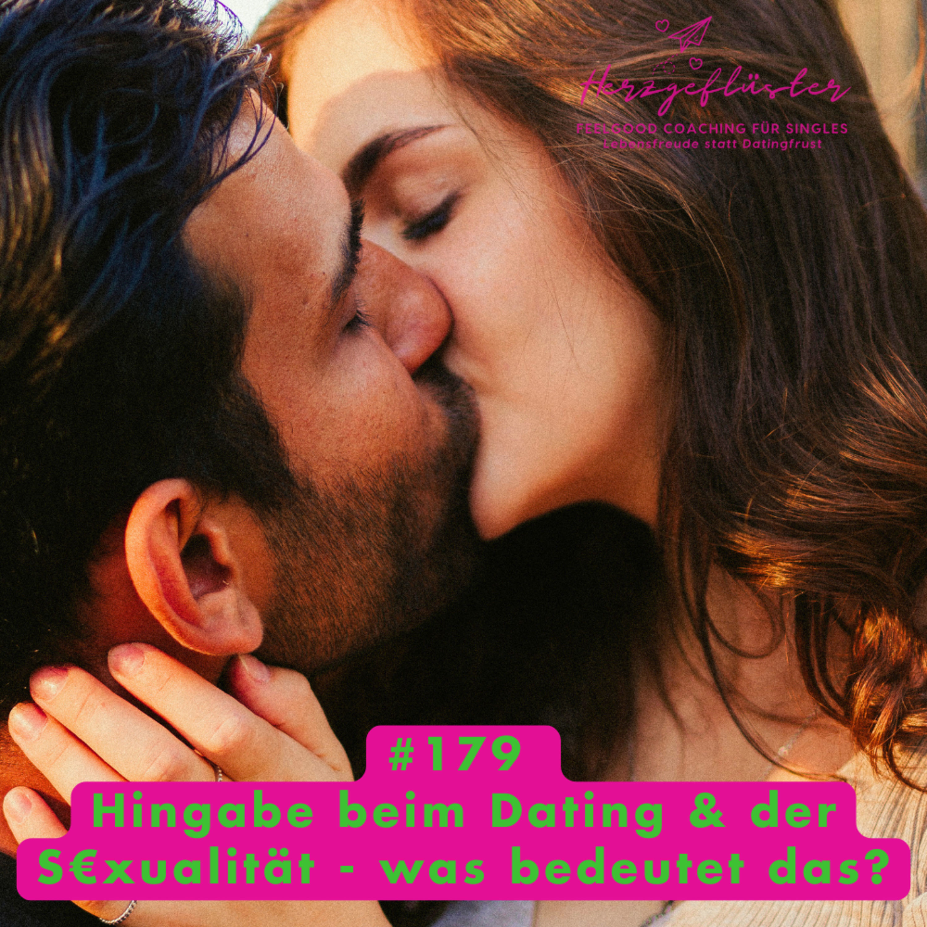 #179 Hingabe beim Dating & in der S€xualität - was bedeutet das?