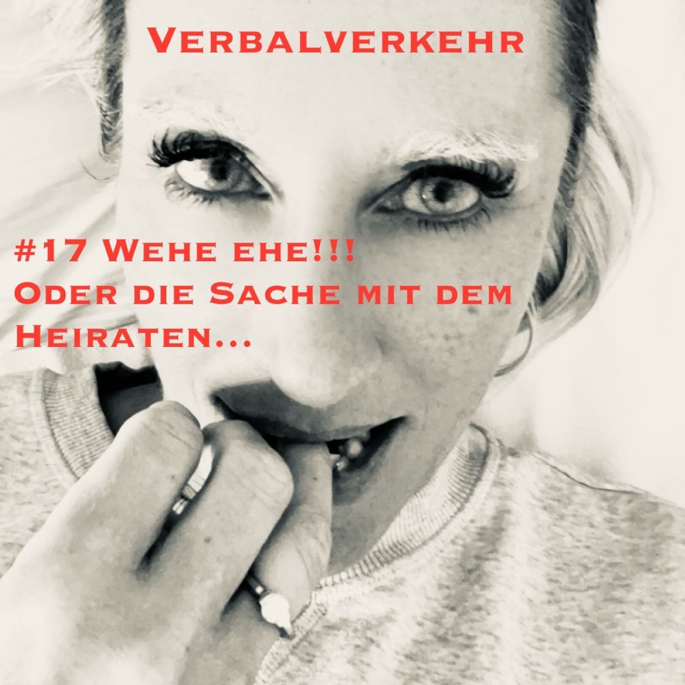 #17VERBALVERKEHR - Wehe EHE!!! Oder die Sache mit dem Heiraten...