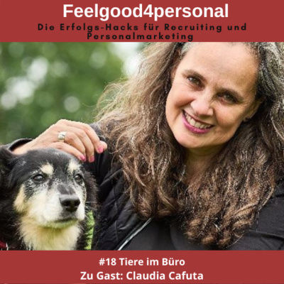 #18 Tiere im Büro Zu Gast: Claudia Cafuta #feelgood4personal #anjapötzsch #Tierdolmetscherin #tiereimüro #personalmarketing #mitarbeiterbindung #kommunikation #personalvermittlung #Apriva #vierbeiner