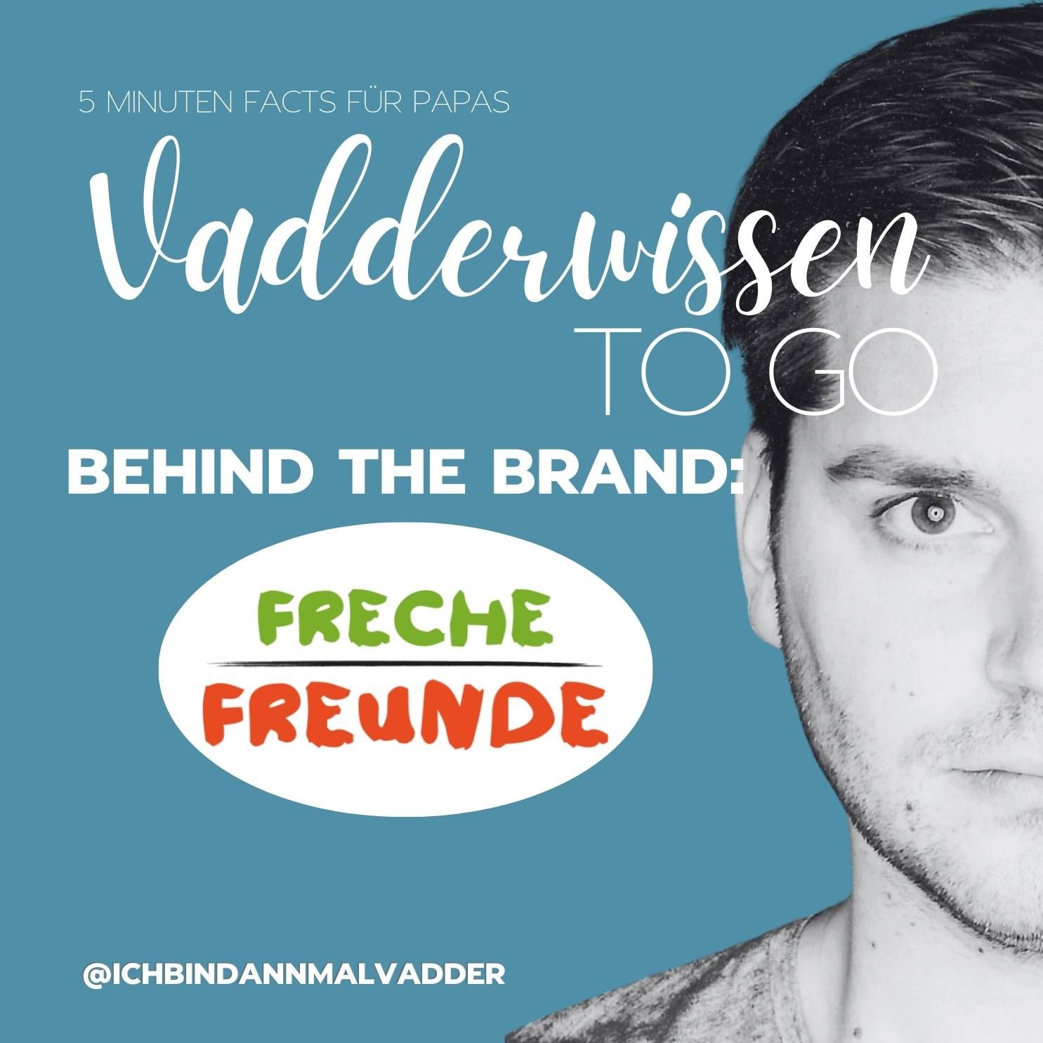 #18 Vadderwissen to go: Behind the brand mit Freche Freunde