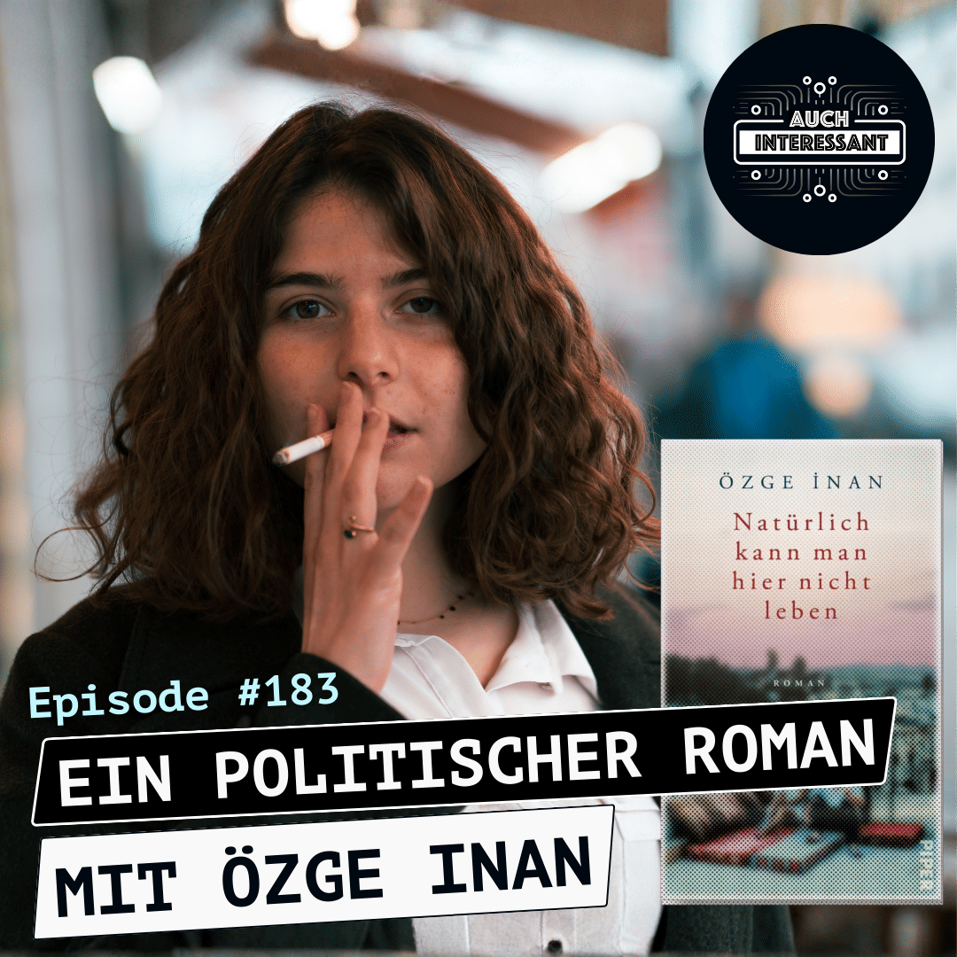 #183 Ein Politischer Roman - mit Özge Inan