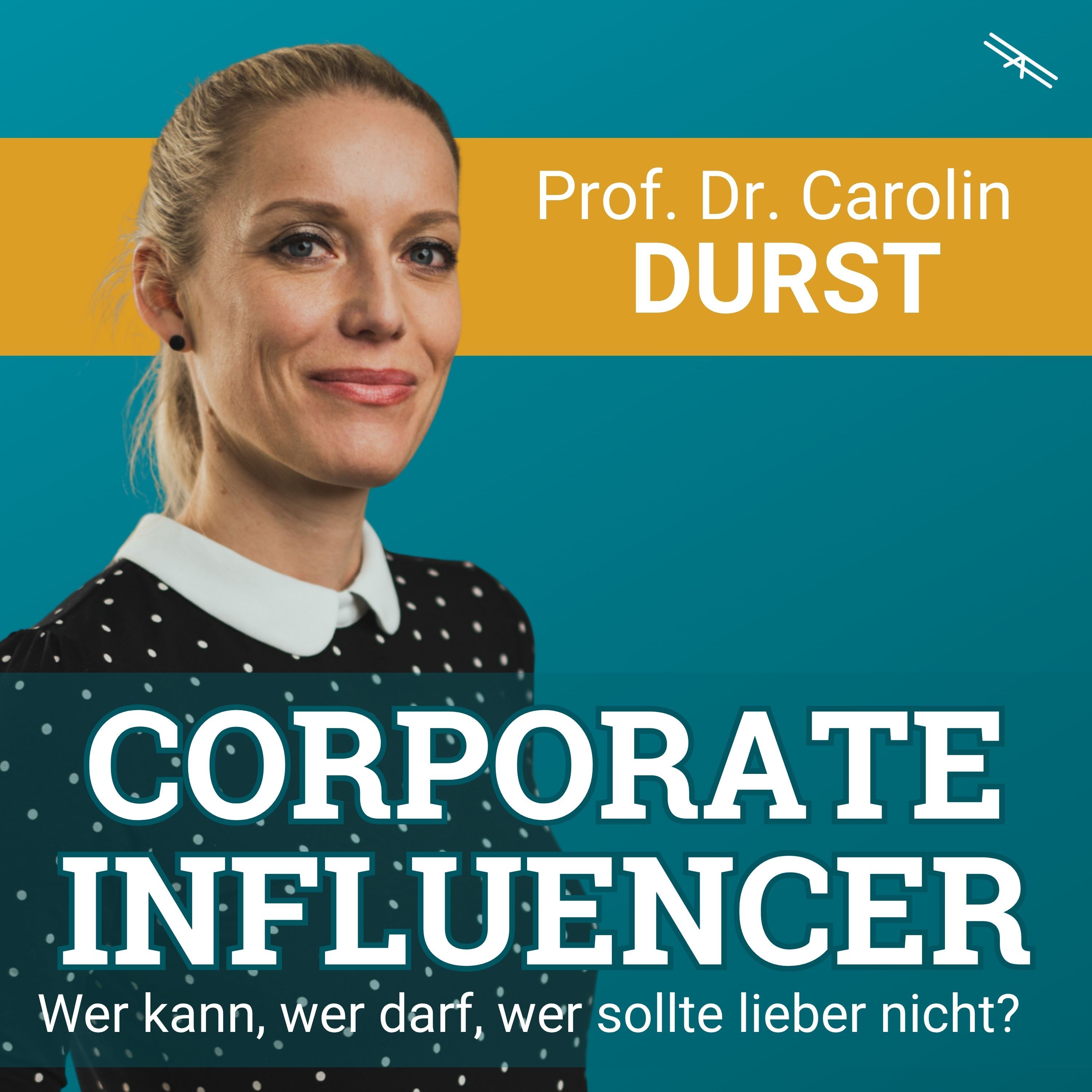 #185 Wer sollte wirklich Corporate Influencer werden? Mit Prof. Dr. Carolin Durst