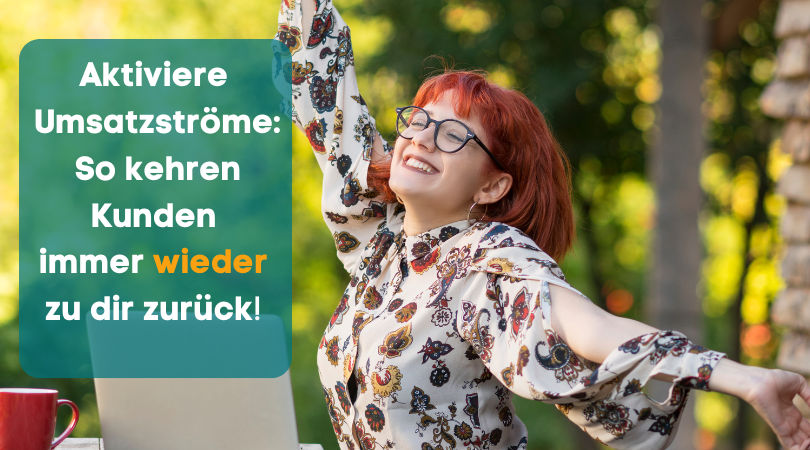#186 Aktiviere Umsatzströme: So kehren Kunden immer wieder zu dir zurück