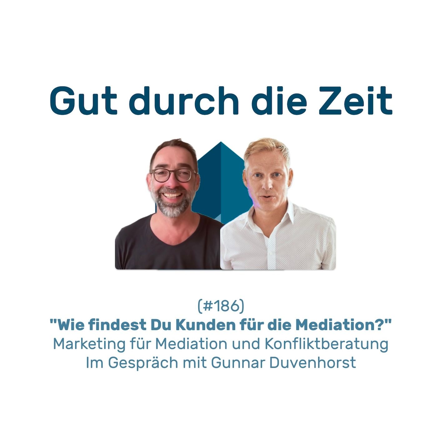 #186 - Kundenorientiertes Marketing für Mediation und Konfliktberatung. Im Gespräch mit Gunnar Duvenhorst