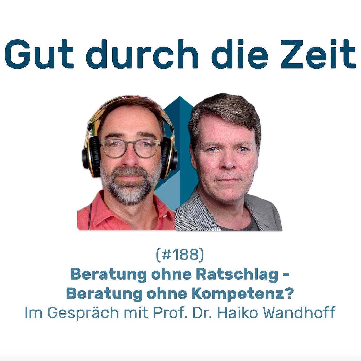 #188 - Beratung ohne Ratschlag - Beratung ohne Kompetenz? Im Gespräch mit Prof. Haiko Wandhoff